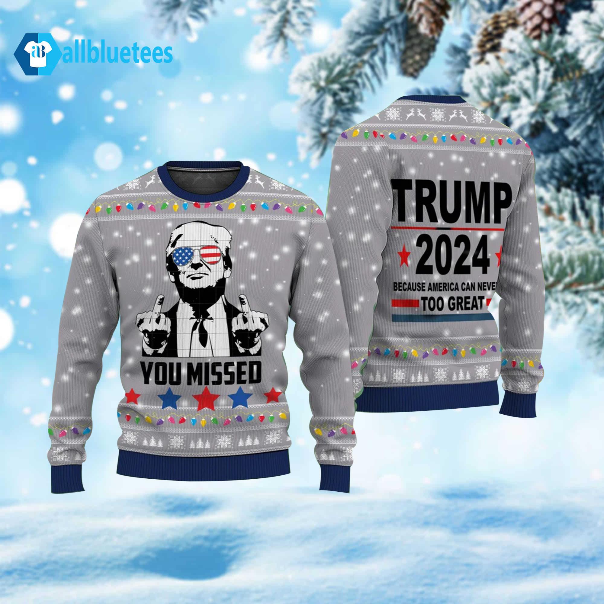 Trump 2024 You Missed Ugly Christmas Sweater
