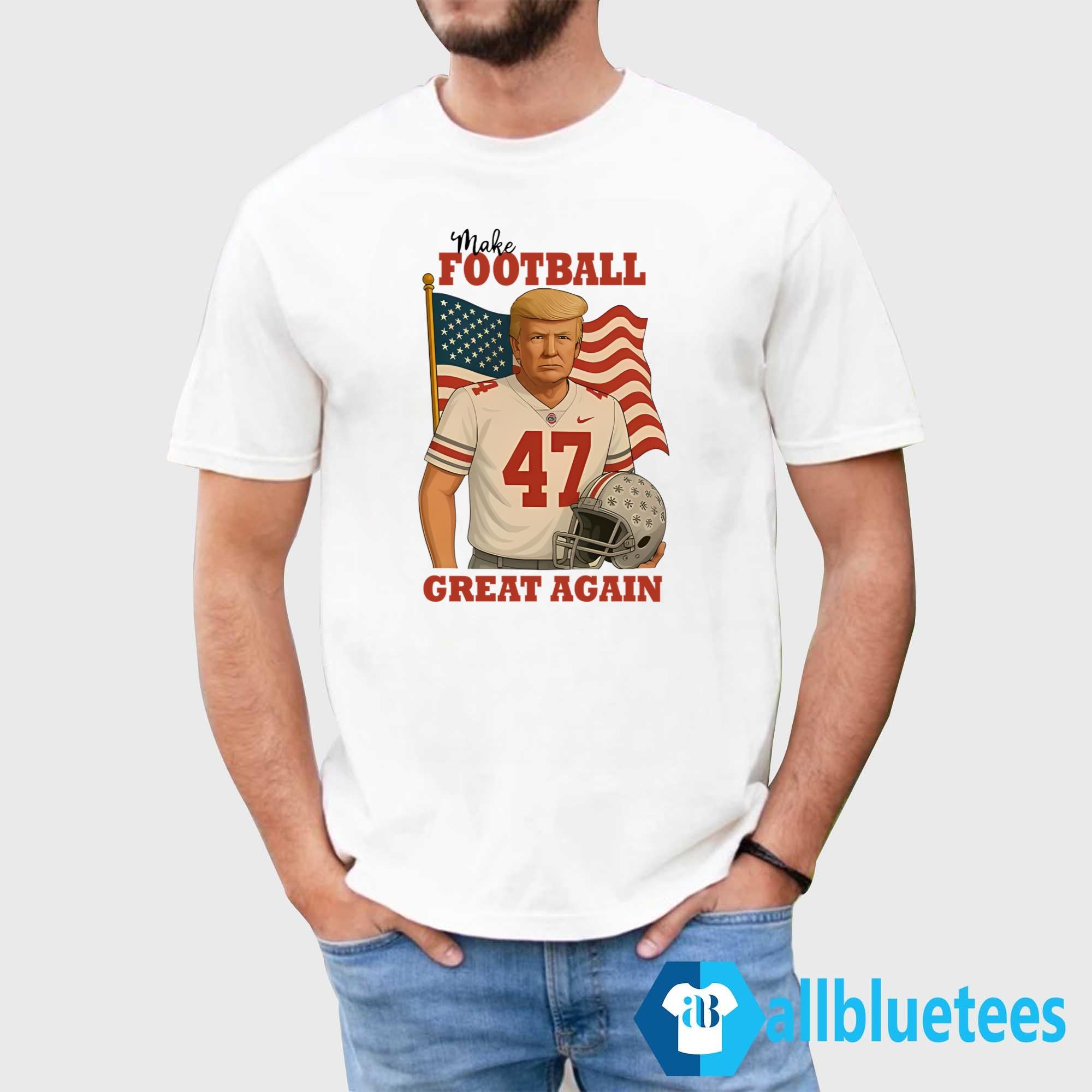 Trump 47 Make Football Great Again Shirt