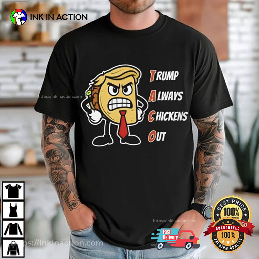 Trump Always Chickens Out Funny Angry Taco T-Shirt