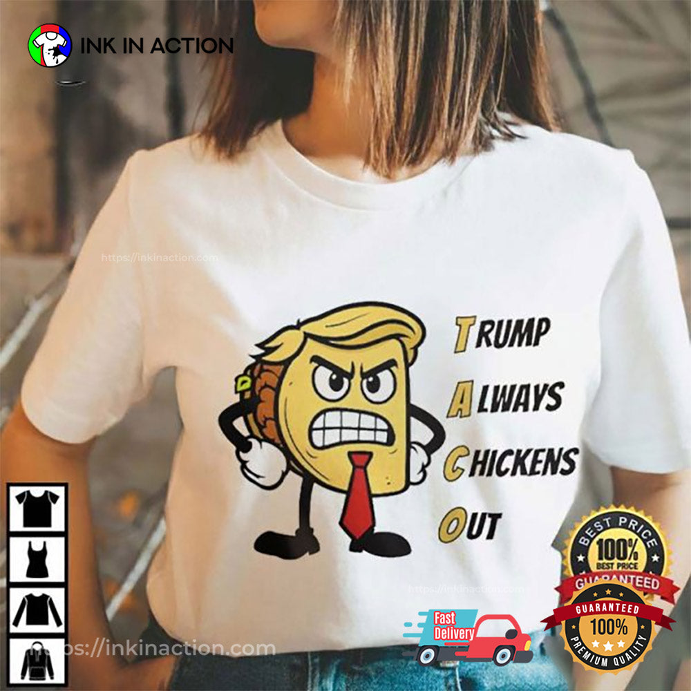 Trump Always Chickens Out Funny Angry Taco T-Shirt