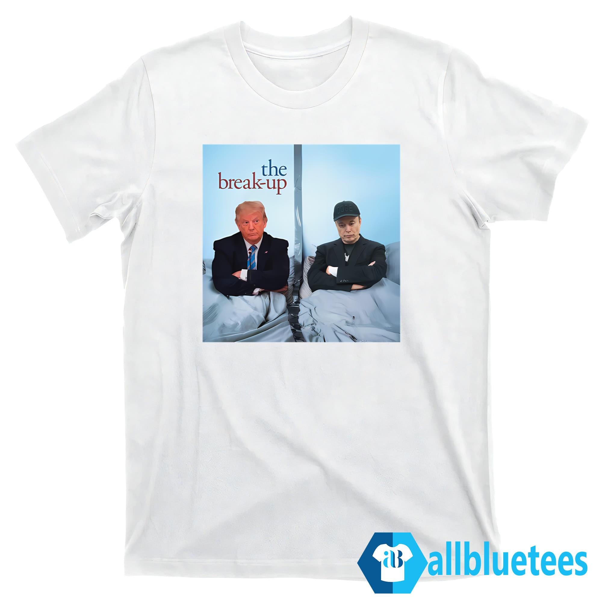 Trump And Musk The Break-up Shirt