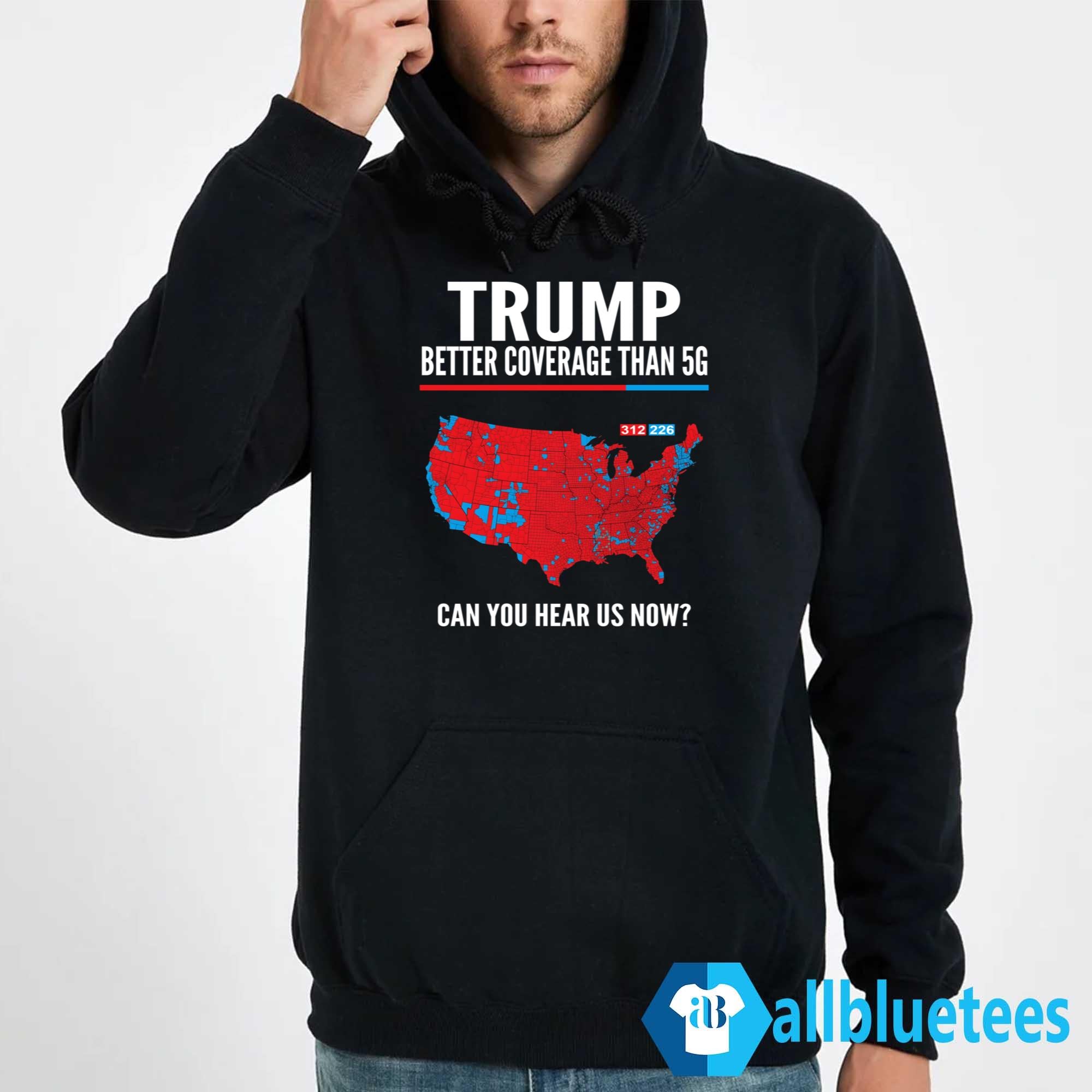 Trump Better Coverage Than 5G 2024 Can You Hear Us Now Shirt