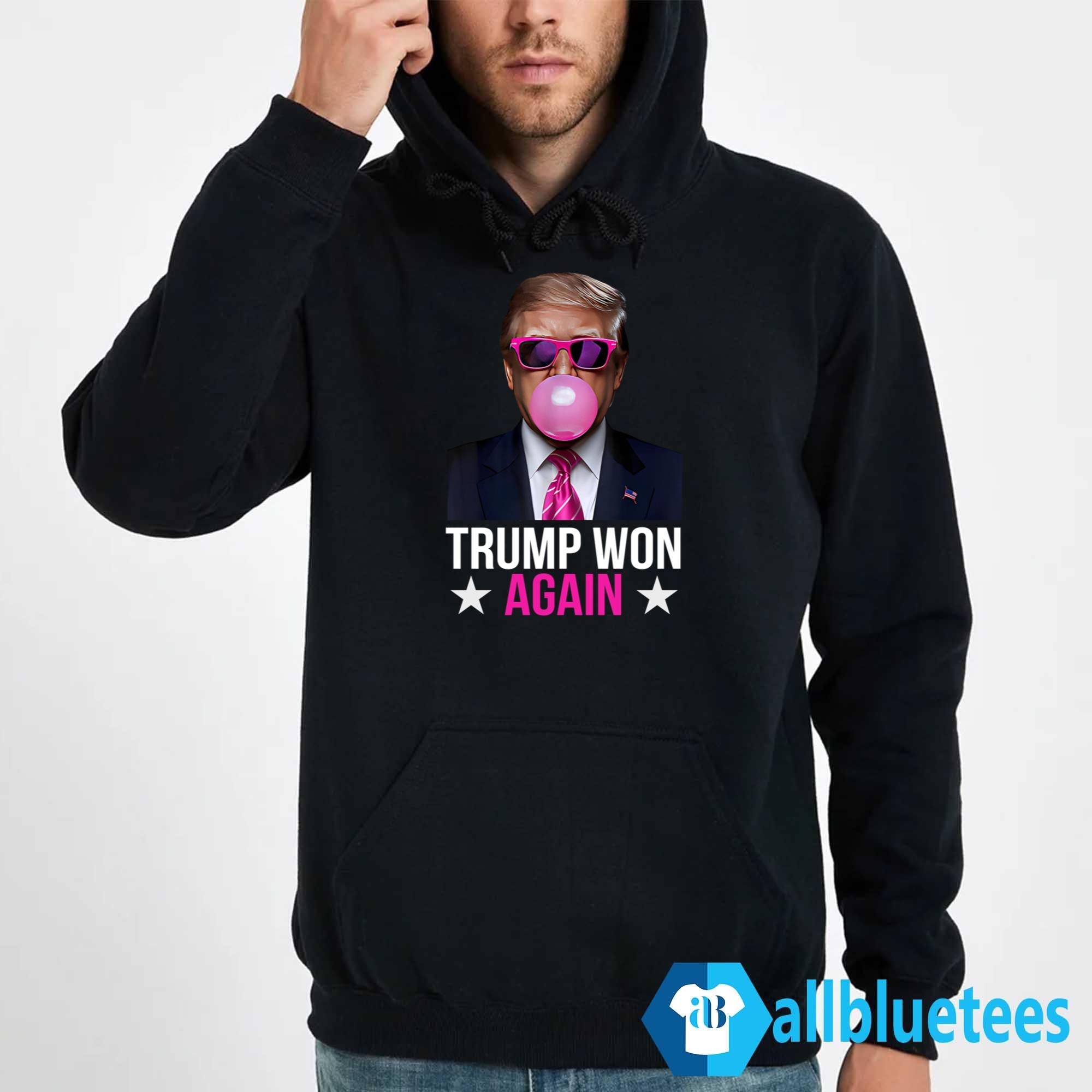 Trump Bubble Gum Trump Won Again Shirt