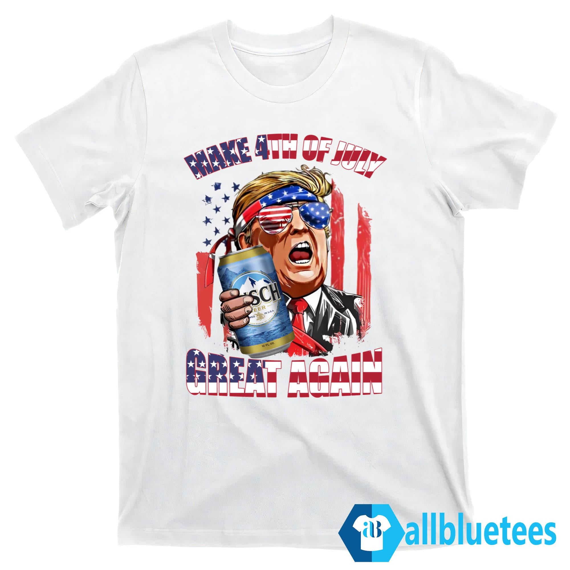 Trump Busch Beer Make 4th of July Great Again Shirt