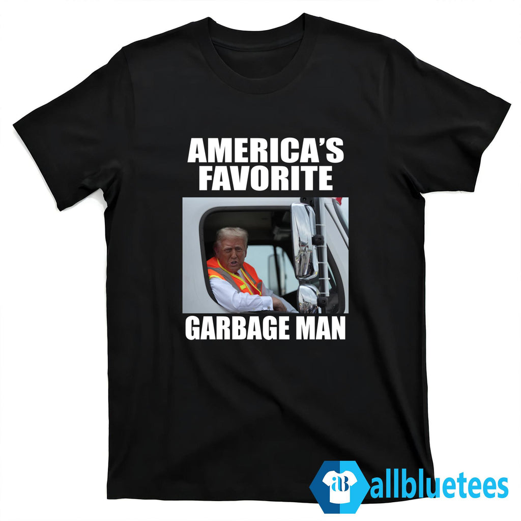 Trump Garbage Truck America’s Favorite Garbage Man Shirt