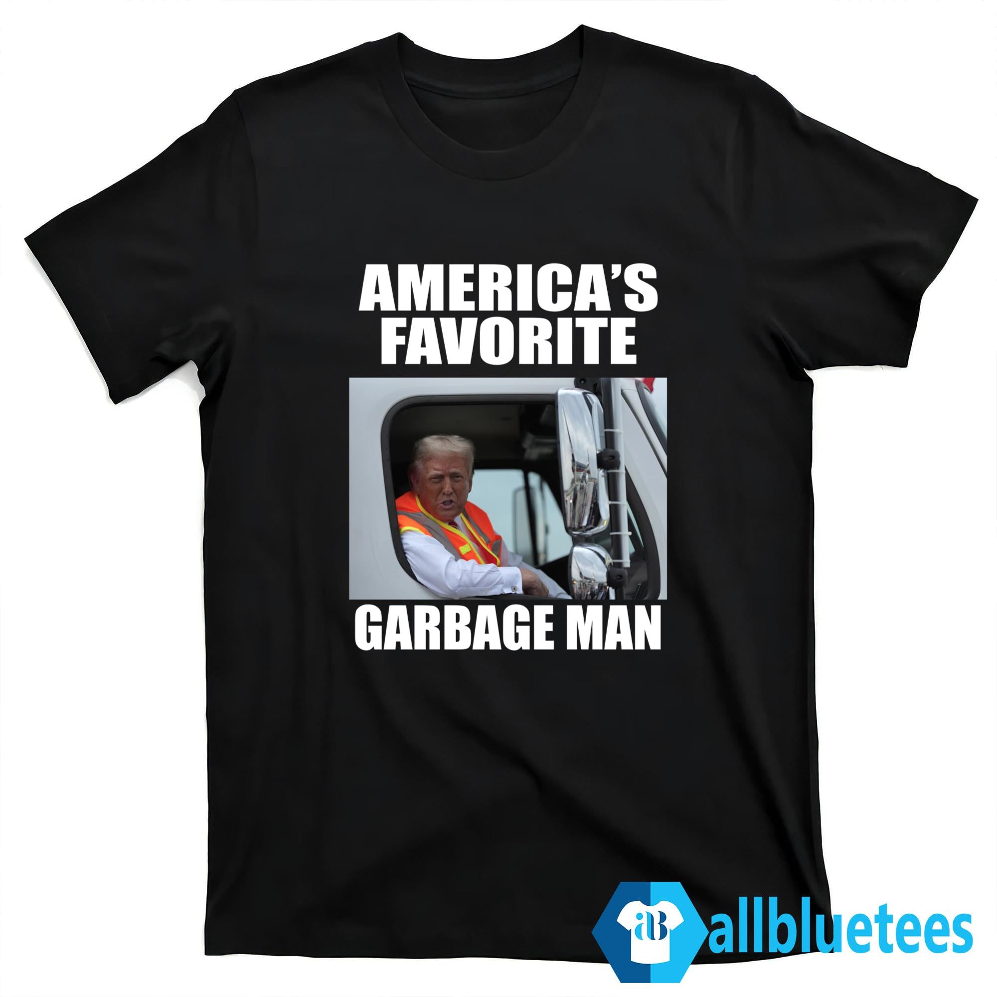 Trump Garbage Truck America’s Favorite Garbage Man Shirt