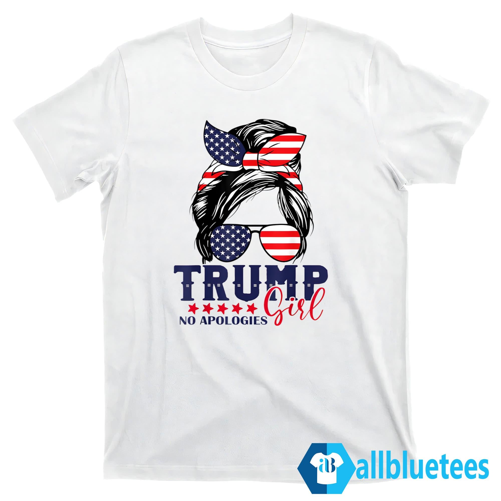 Trump Girl No Apologies Shirt