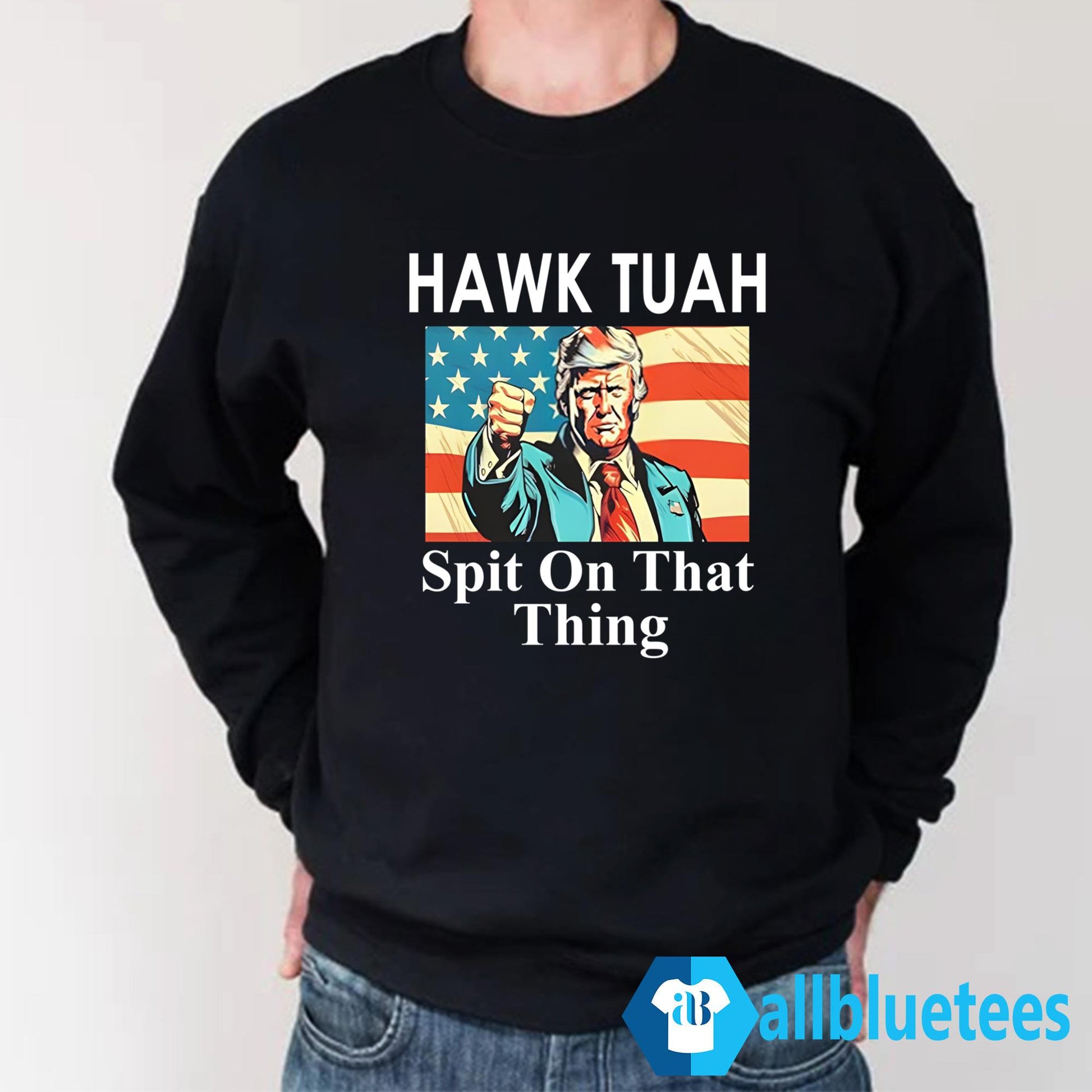 Trump Hawk Tuah Spit On That Thing Shirt