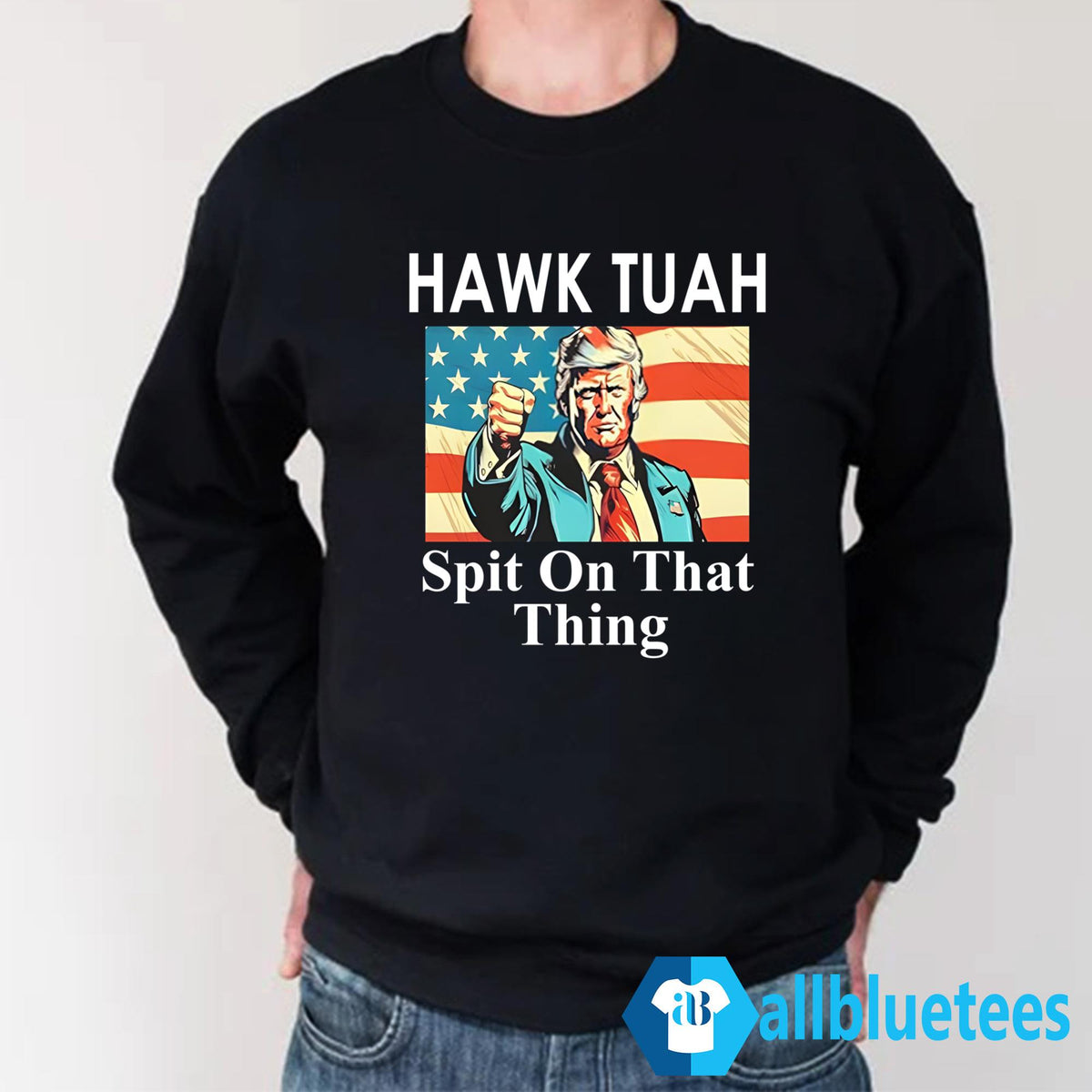 Trump Hawk Tuah Spit On That Thing Shirt