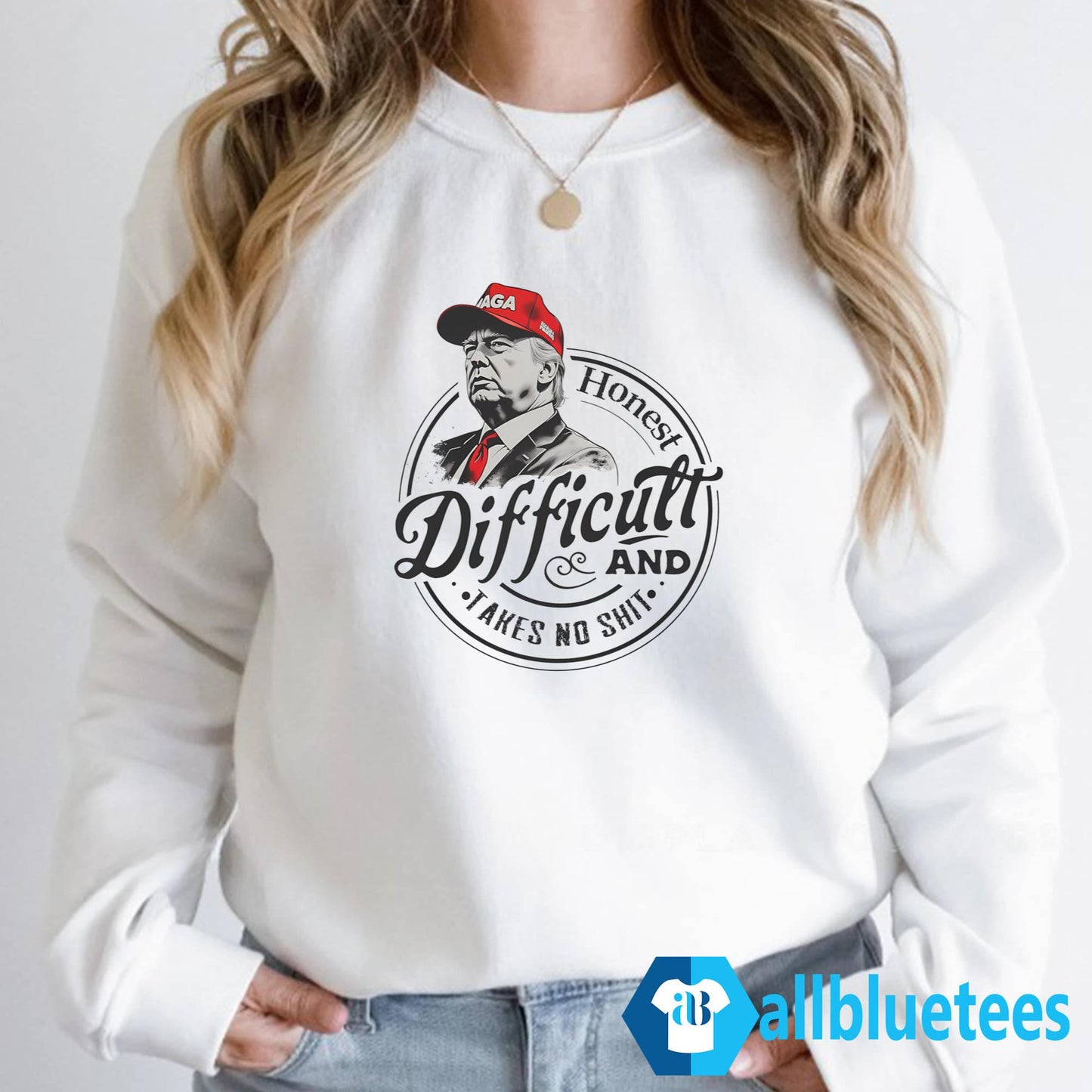 Trump Honest Difficult And Takes No Shit Shirt