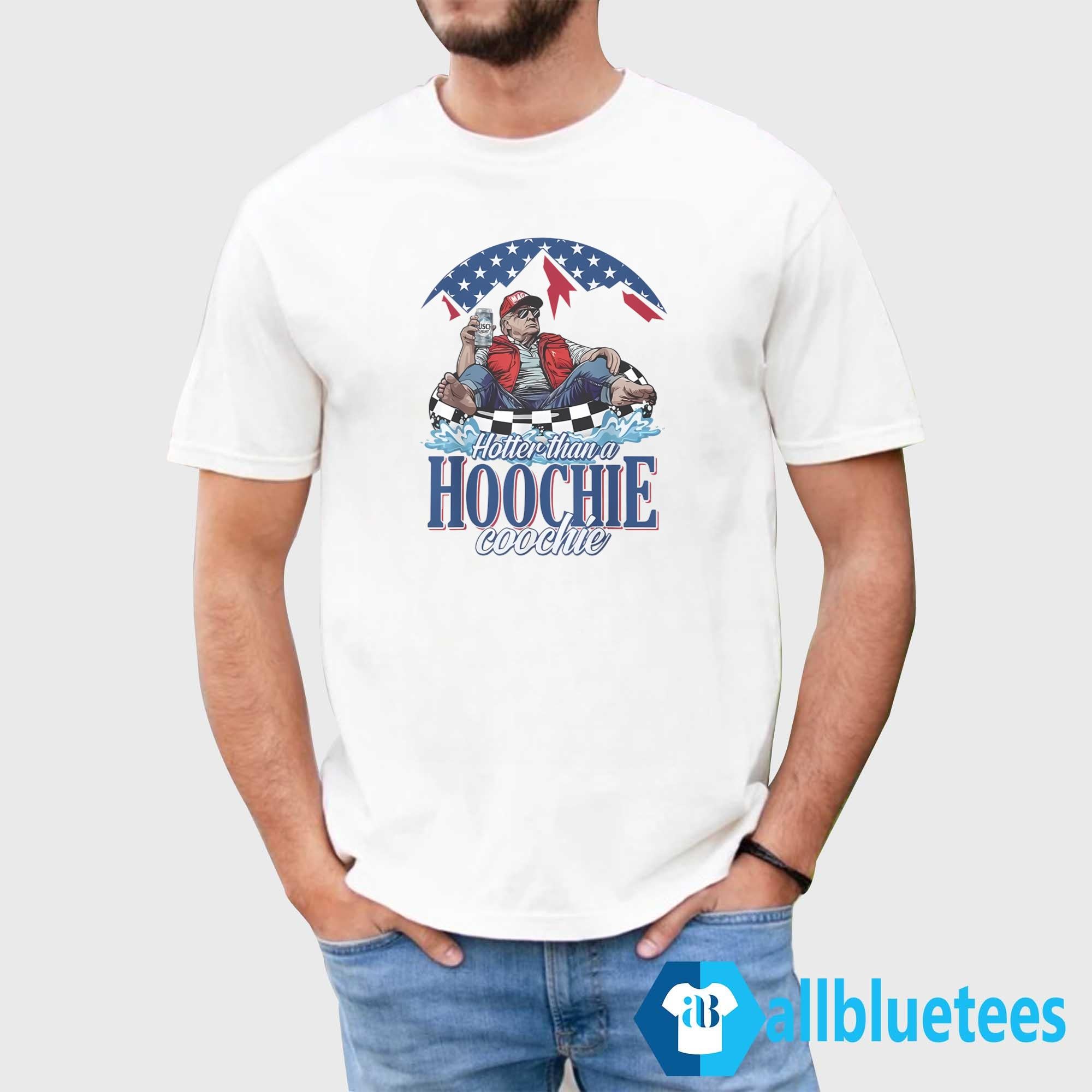 Trump Hotter Than A Hoochie Coochie Shirt