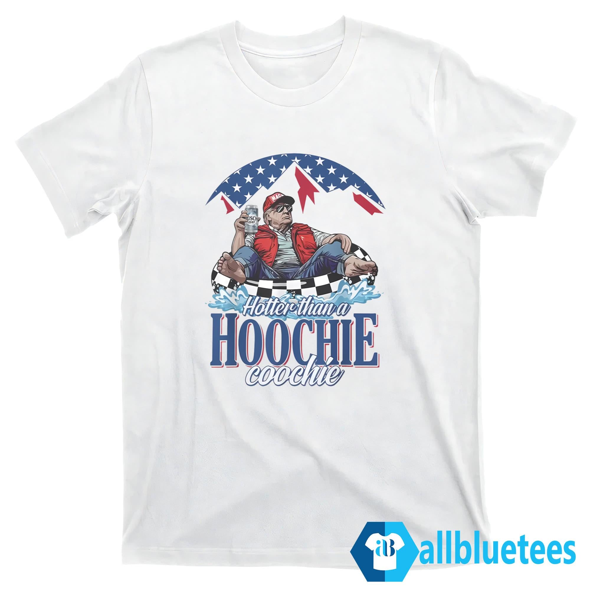 Trump Hotter Than A Hoochie Coochie Shirt