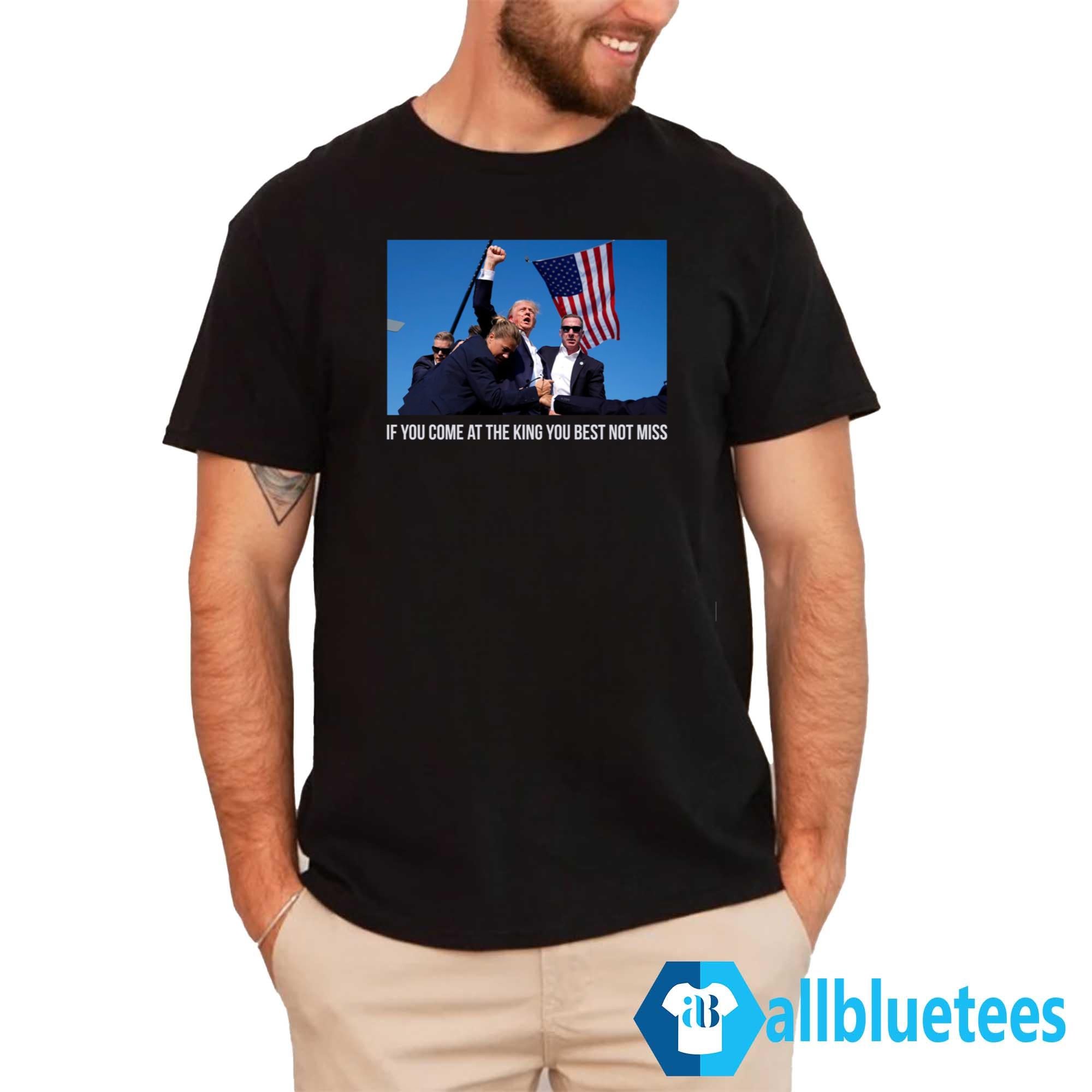 Trump If You Come At The King You Best Not Miss Shirt
