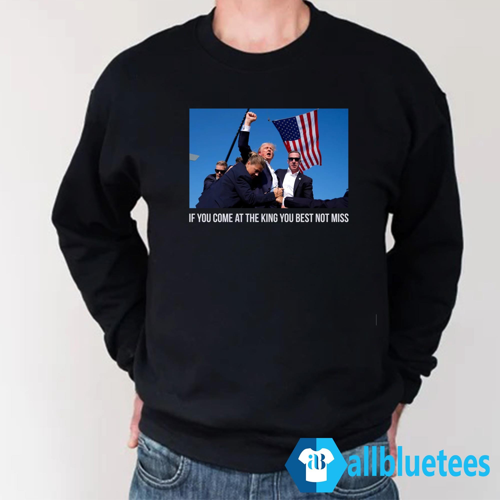 Trump If You Come At The King You Best Not Miss Shirt