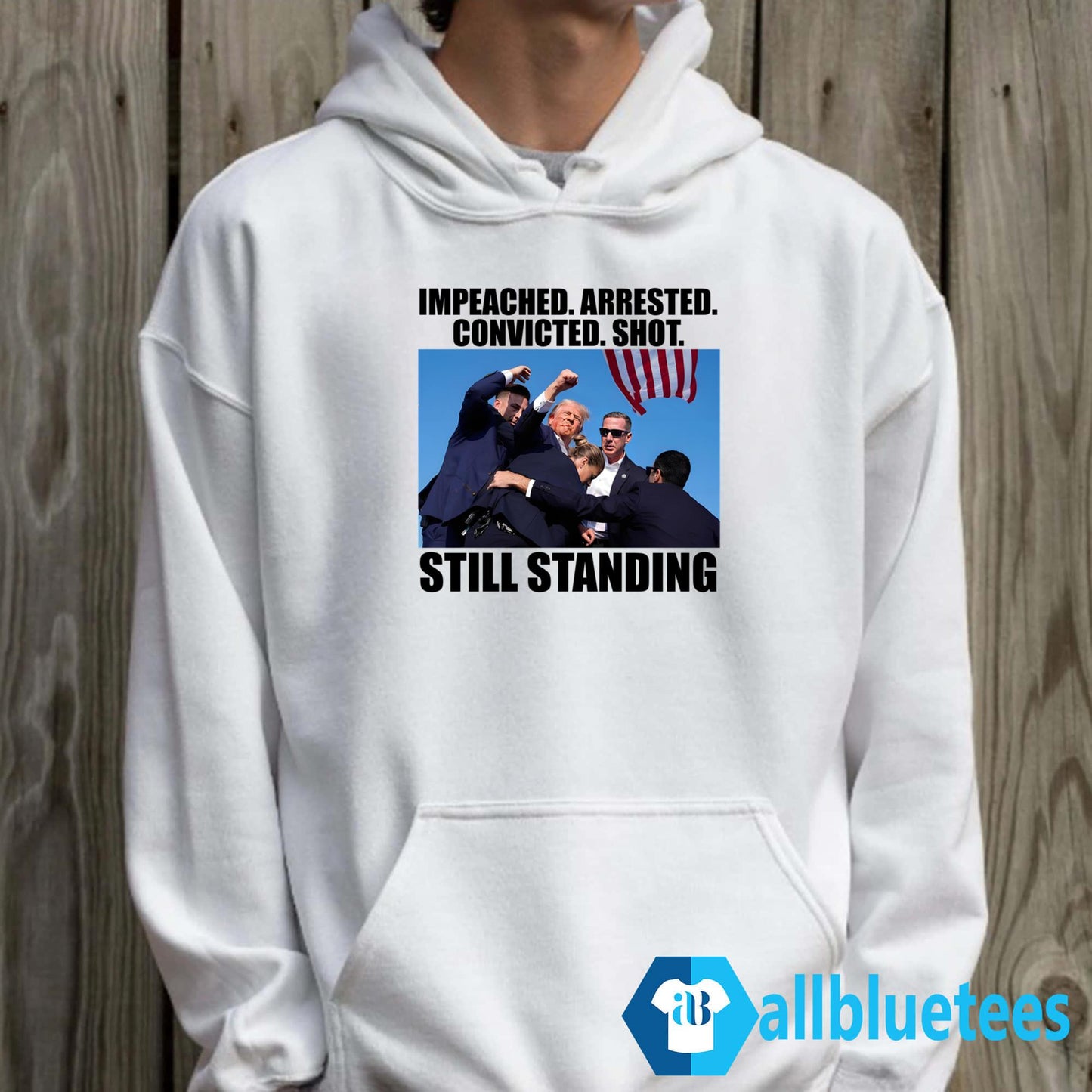 Trump Impeached Arrested Convicted Shot Still Standing Shirt