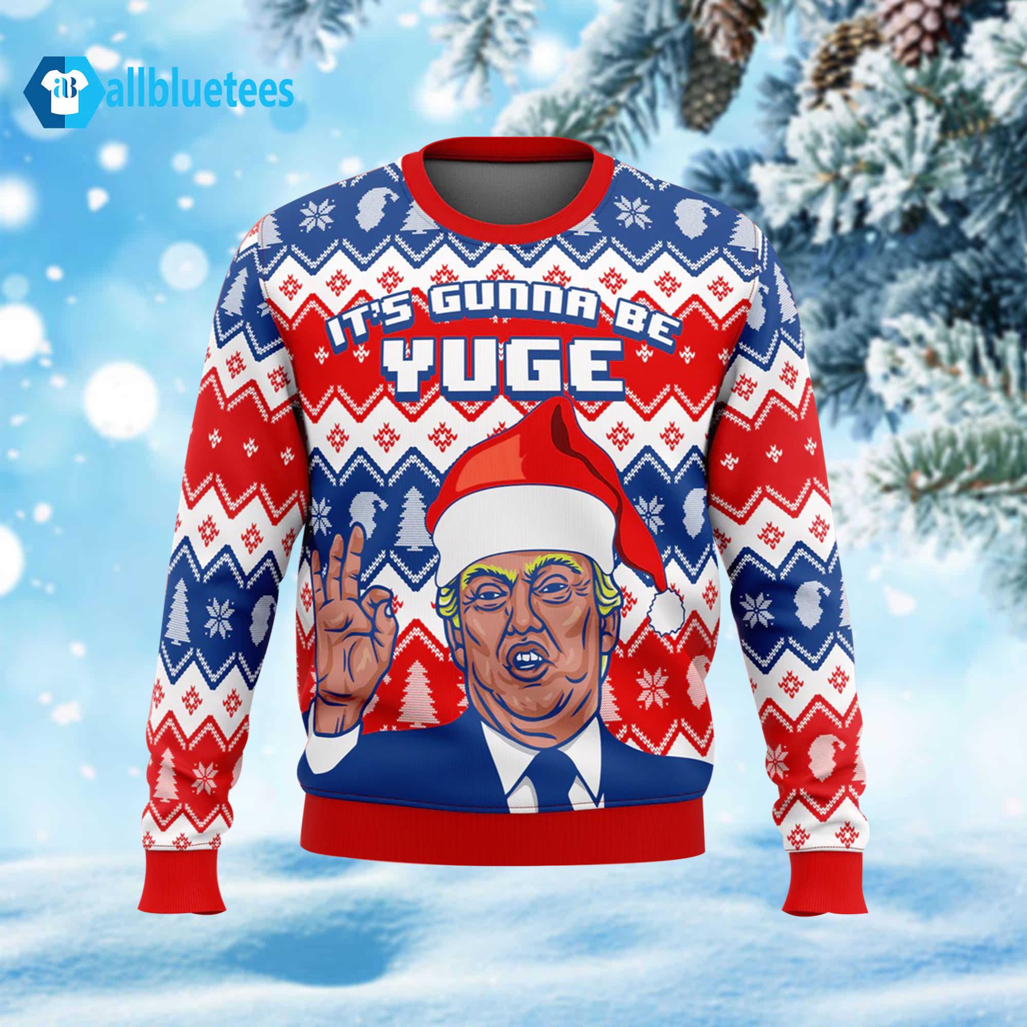 Trump It’s Gunna Be Yuge Ugly Christmas Sweater