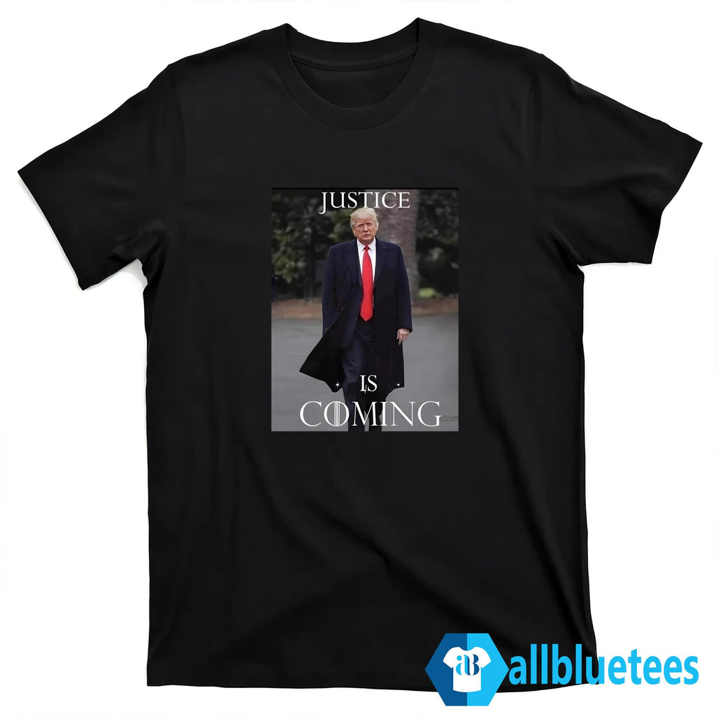 Trump Justice Is Coming Shirt