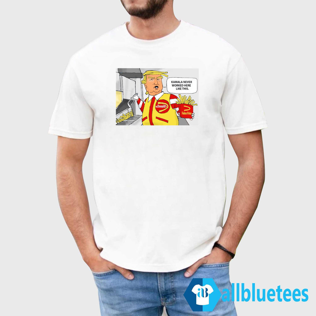 Trump Kamala Never Worked Here Like This Shirt