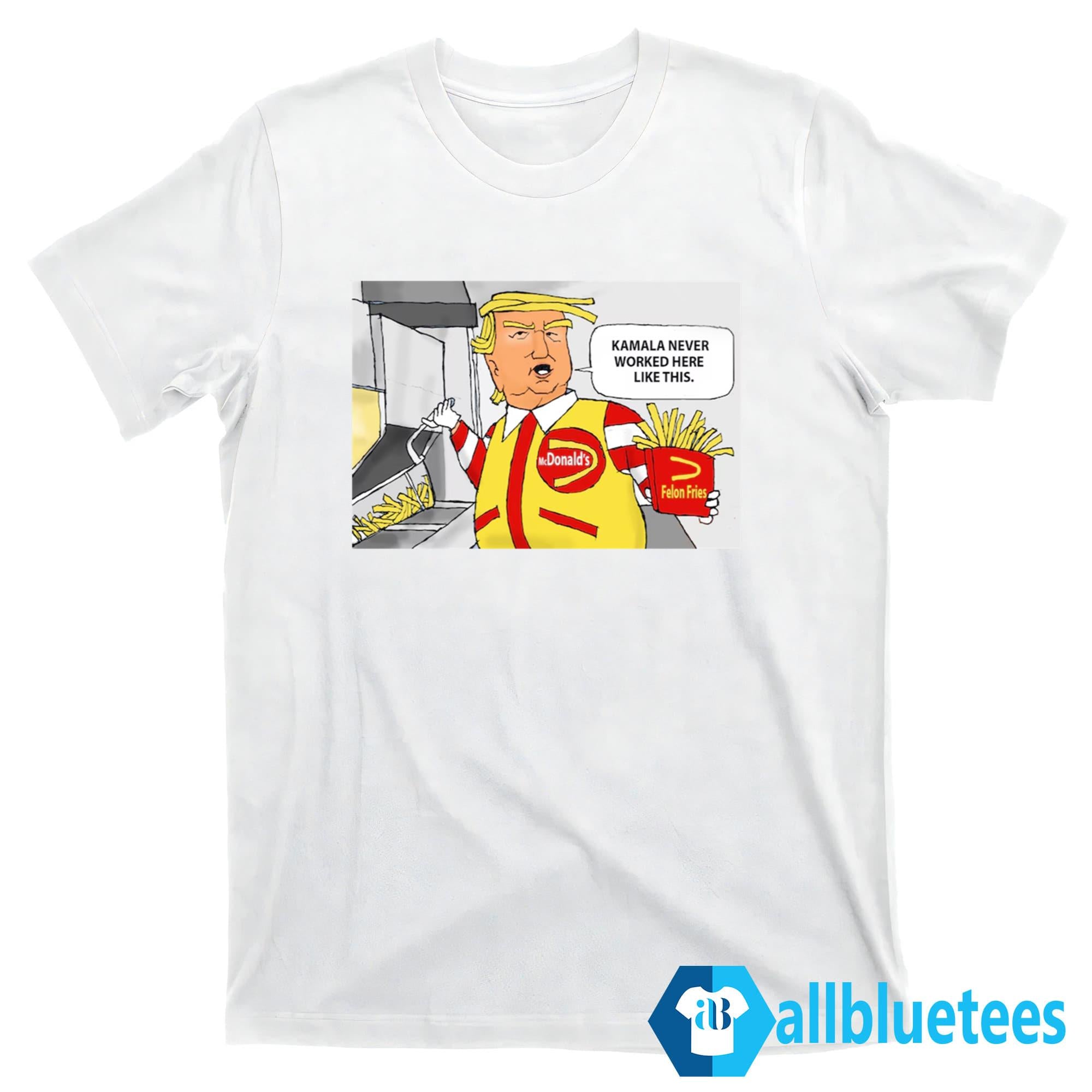Trump Kamala Never Worked Here Like This Shirt