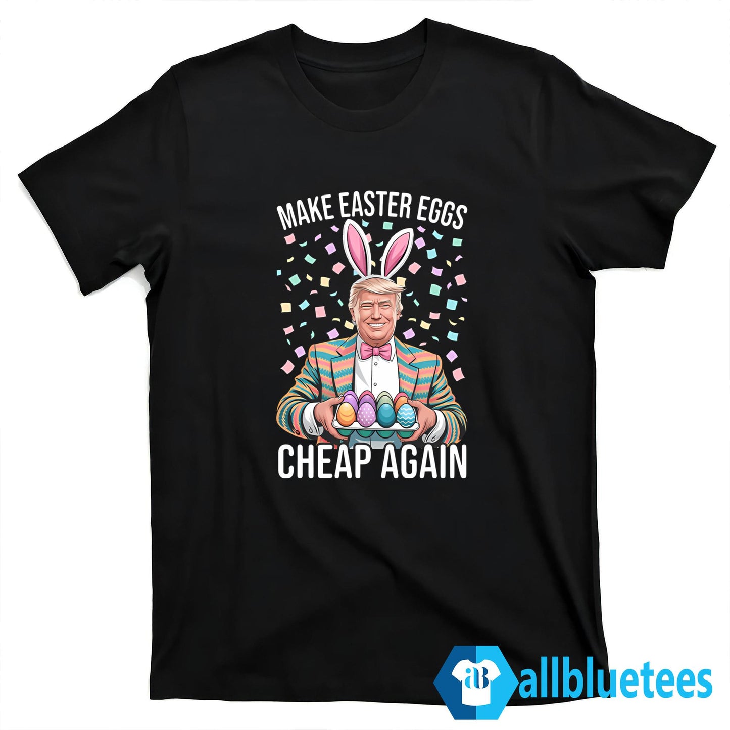 Trump Make Easter Eggs Cheap Again Shirt
