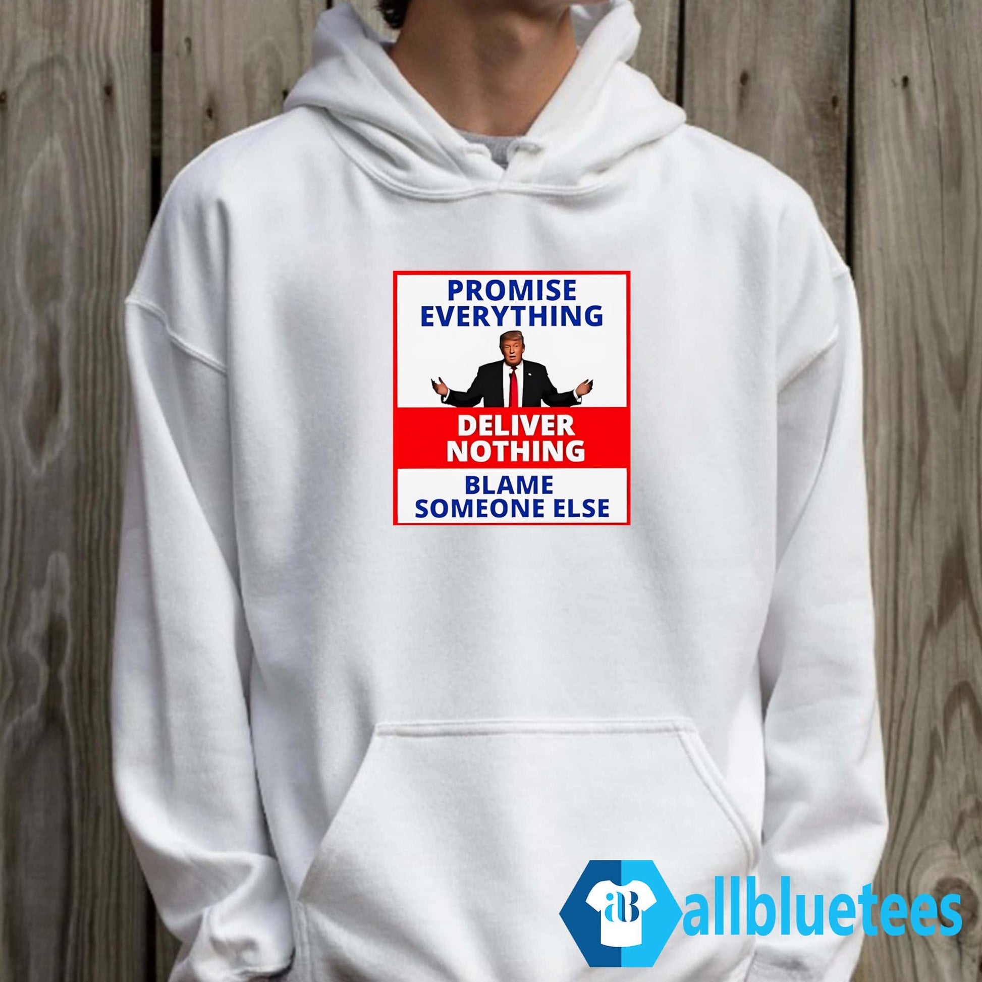 Trump Promise Everything Deliver Nothing Blame Someone Else Shirt