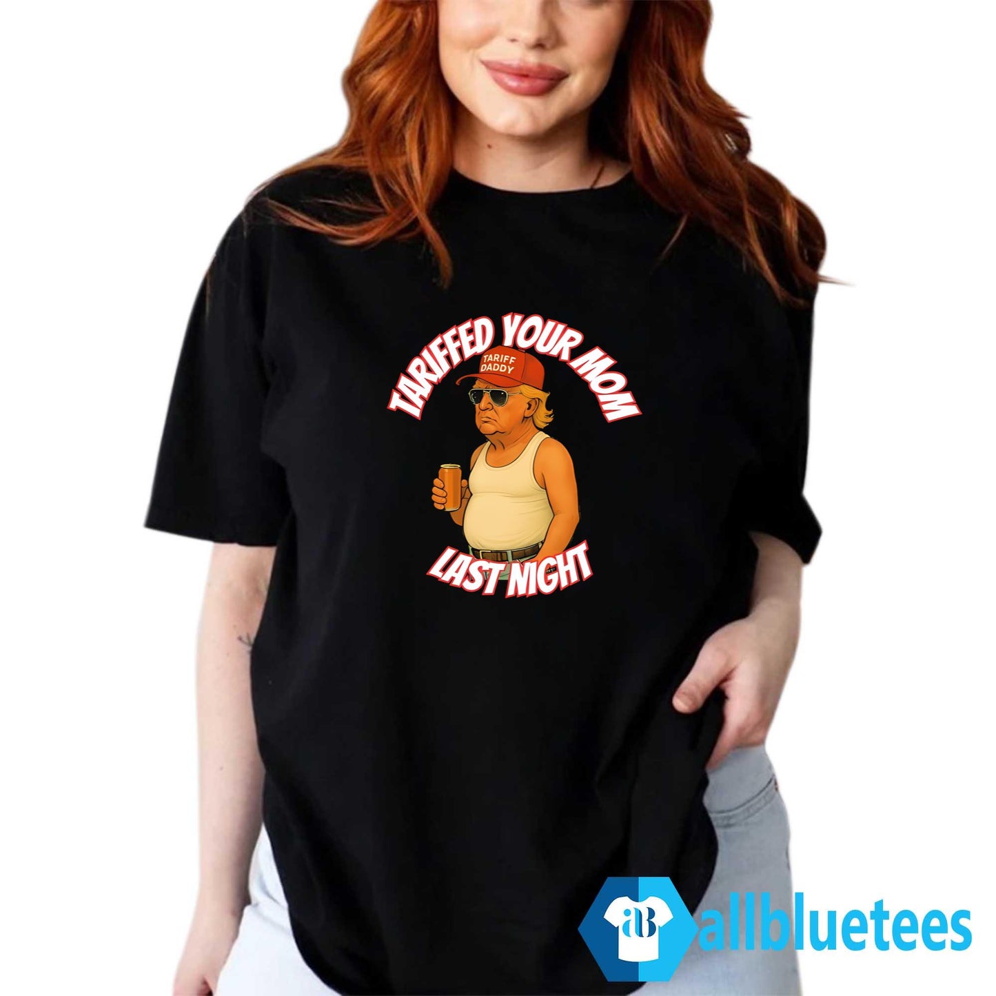 Trump Tariffed Your Mom Last Night Shirt