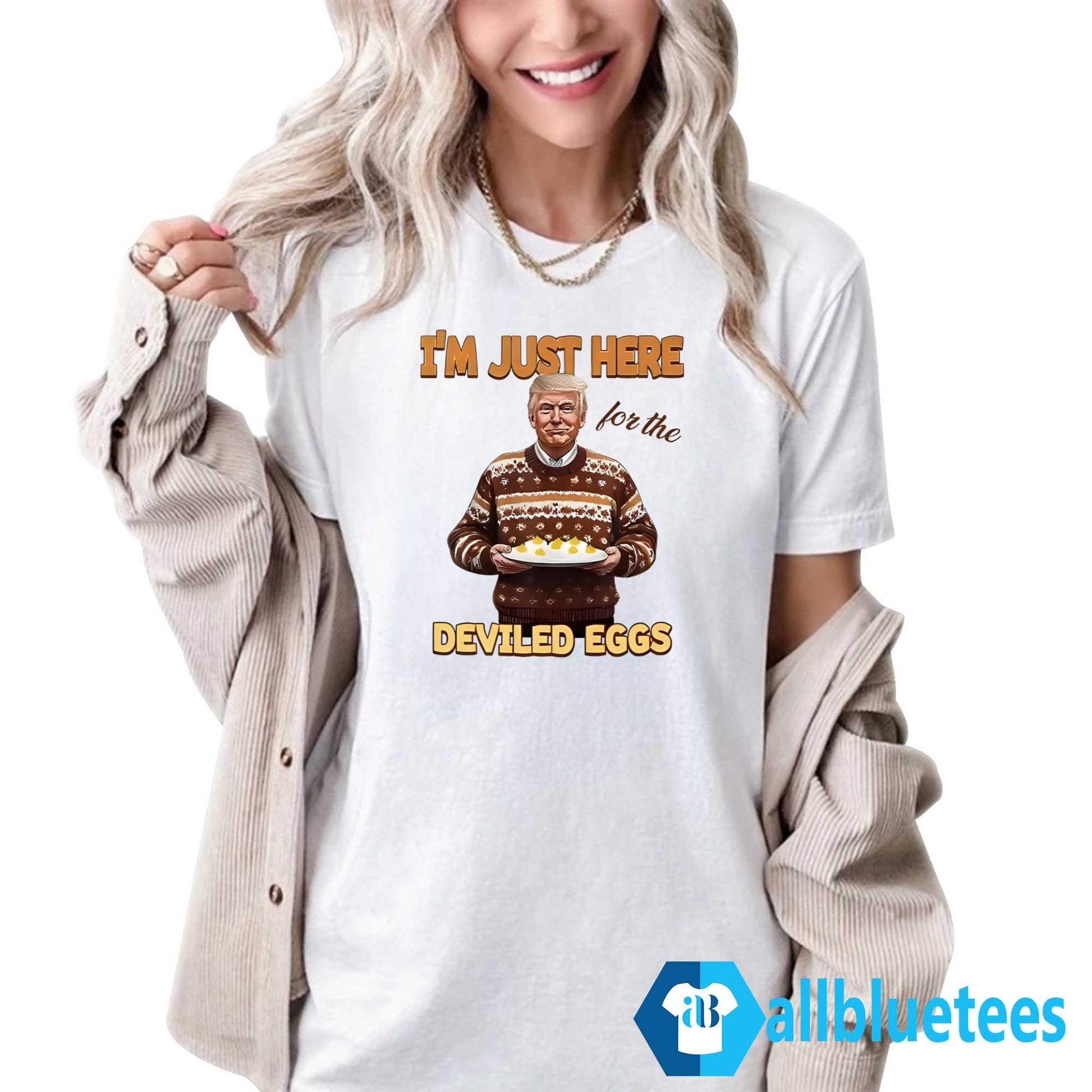 Trump Thanksgiving I’m Just Here For The Deviled Eggs Shirt