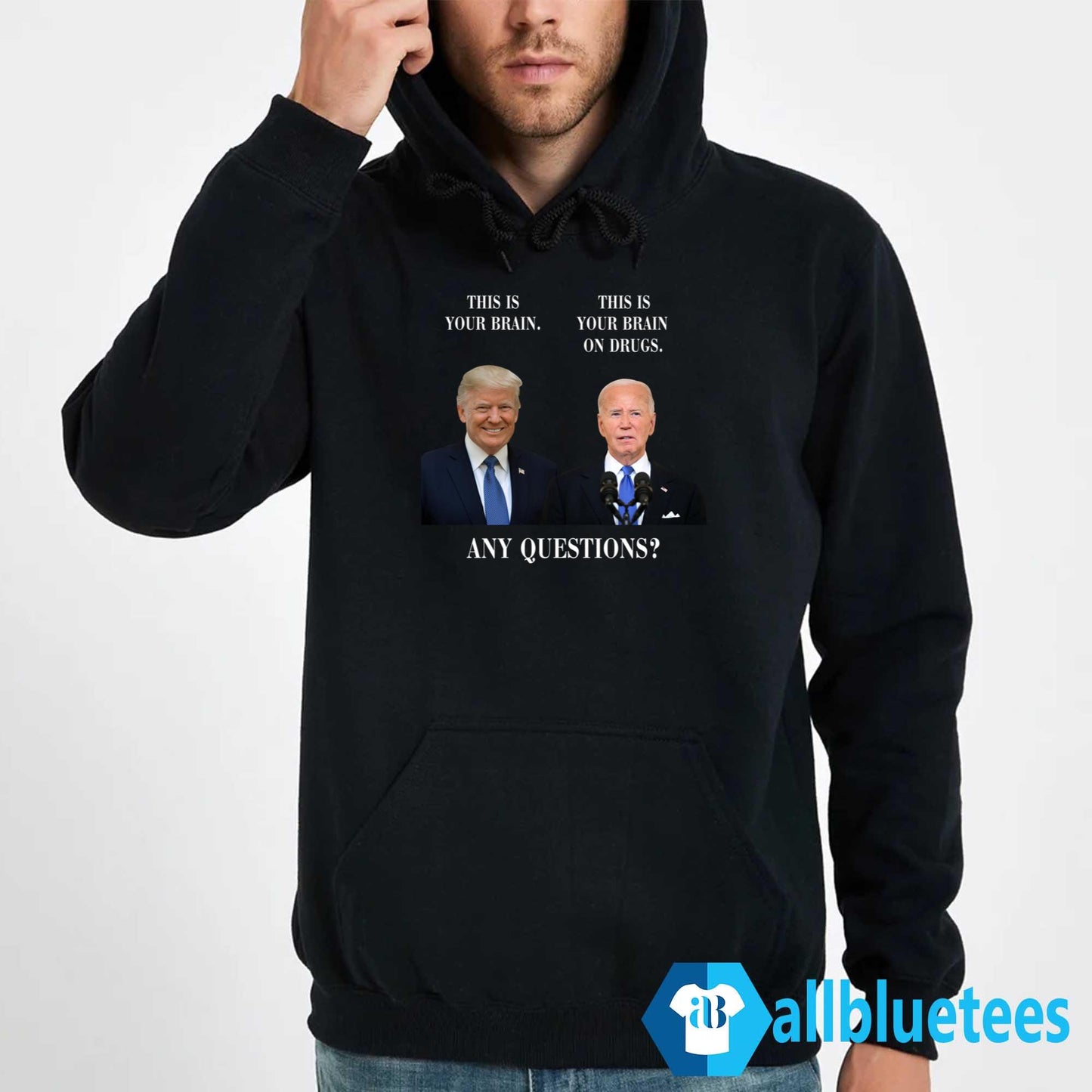 Trump This Is Your Brain Biden This Is Your Brain On Drugs Any Questions Shirt