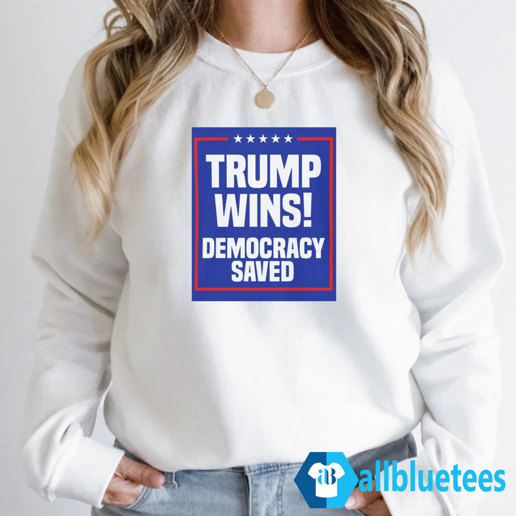 Trump Wins Democracy Saved Shirt