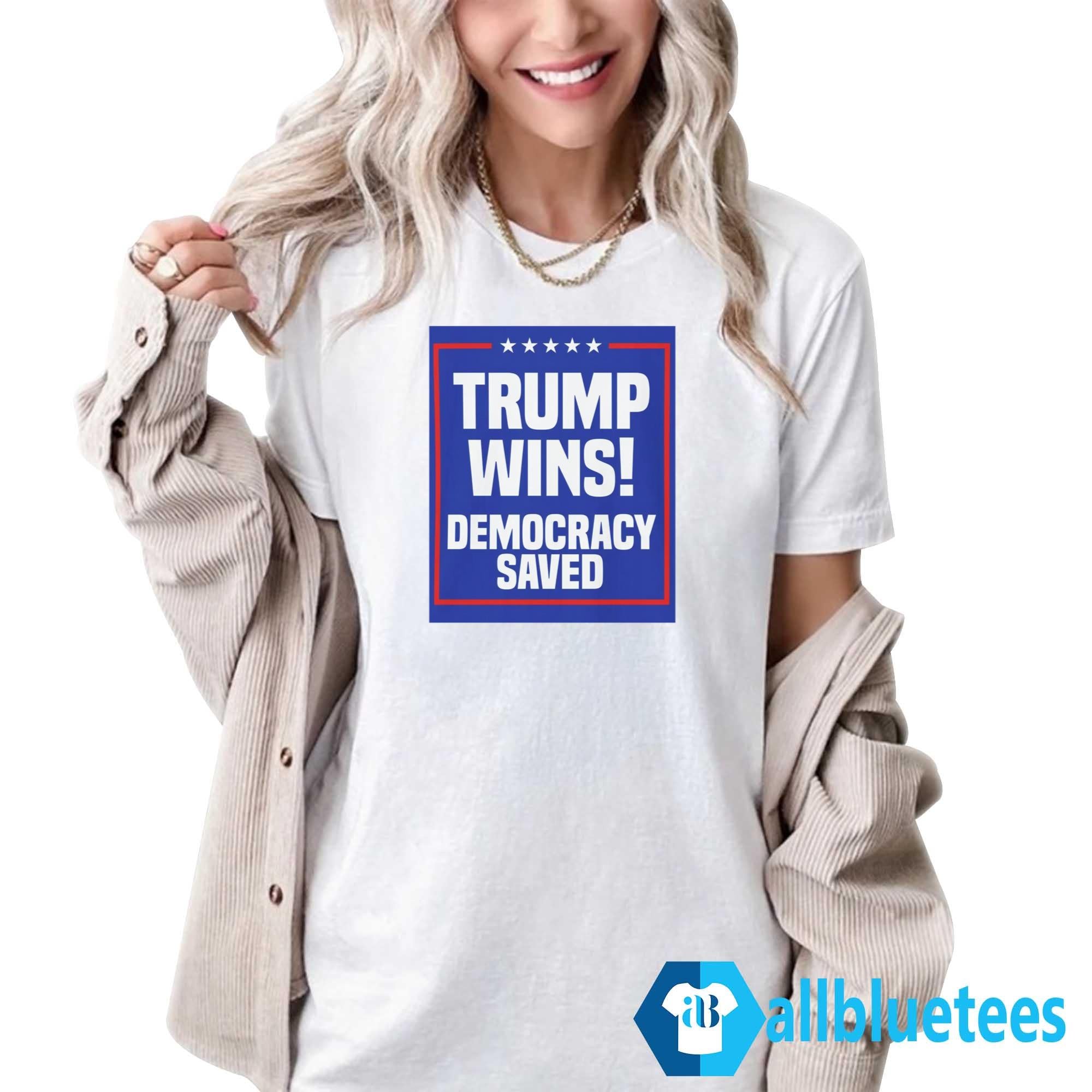 Trump Wins Democracy Saved Shirt
