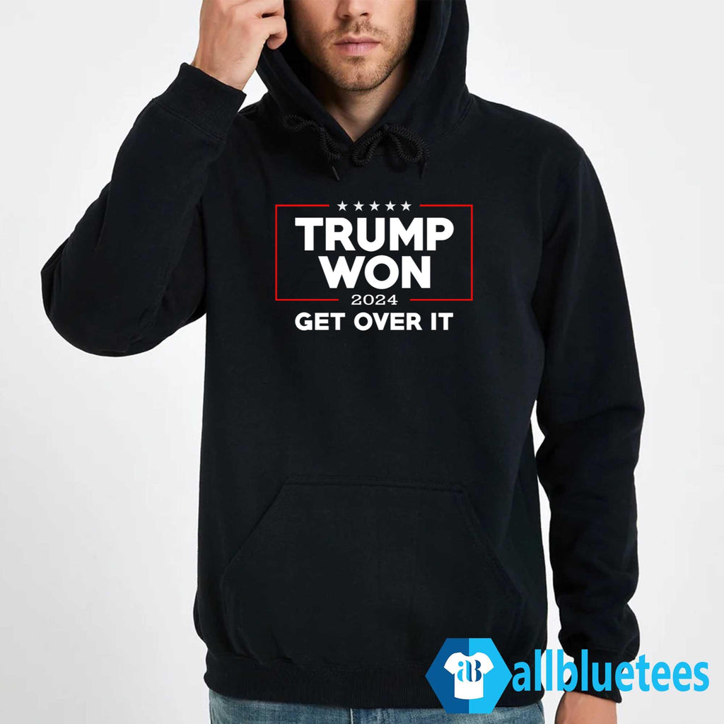 Trump Won 2024 Get Over It Shirt