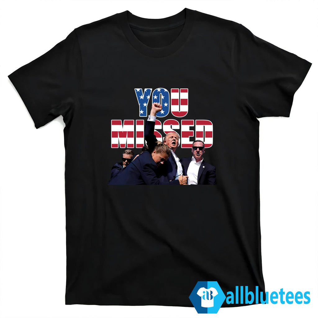 Trump You Missed Shirt