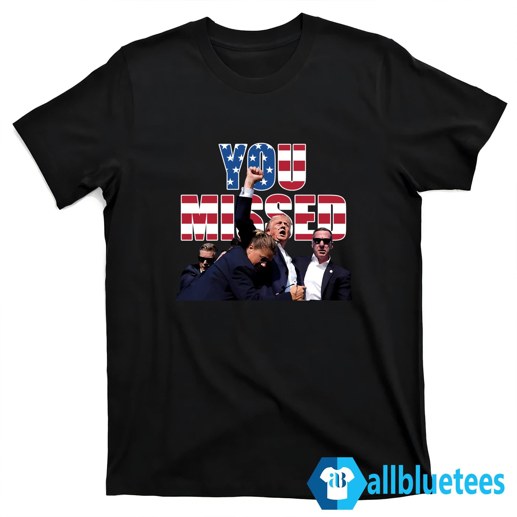 Trump You Missed Shirt