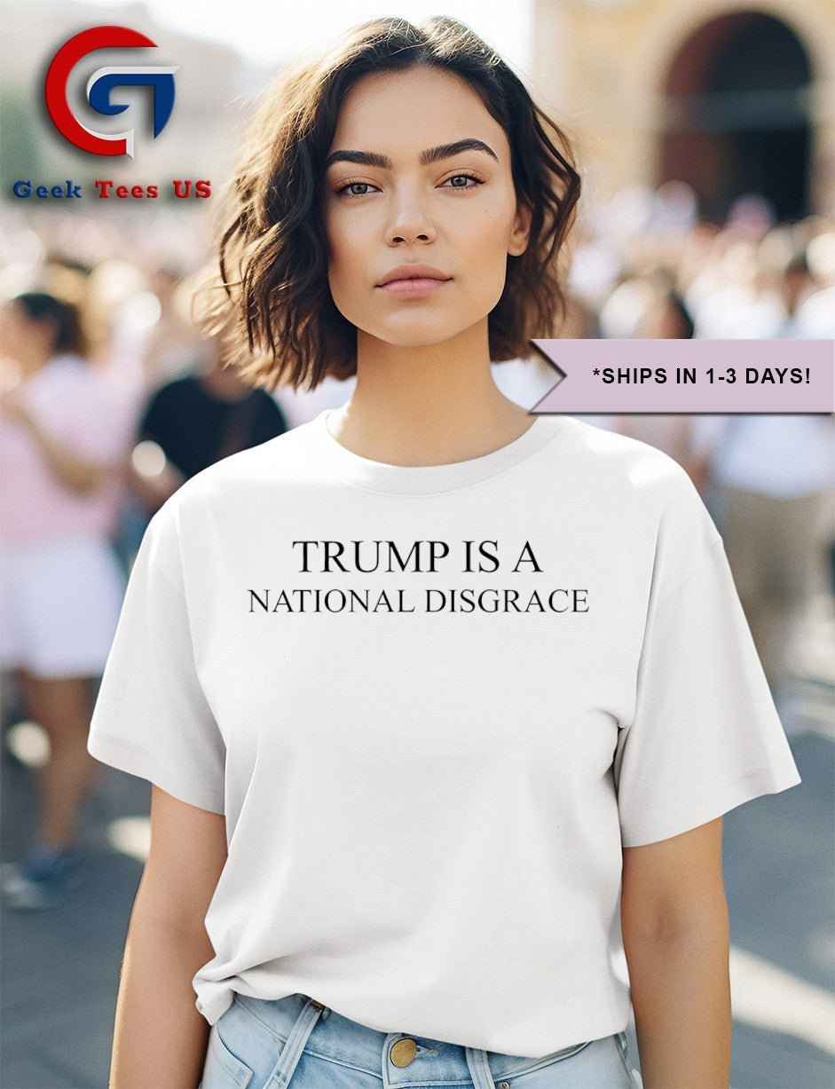 Trump is a National Disgrace shirt