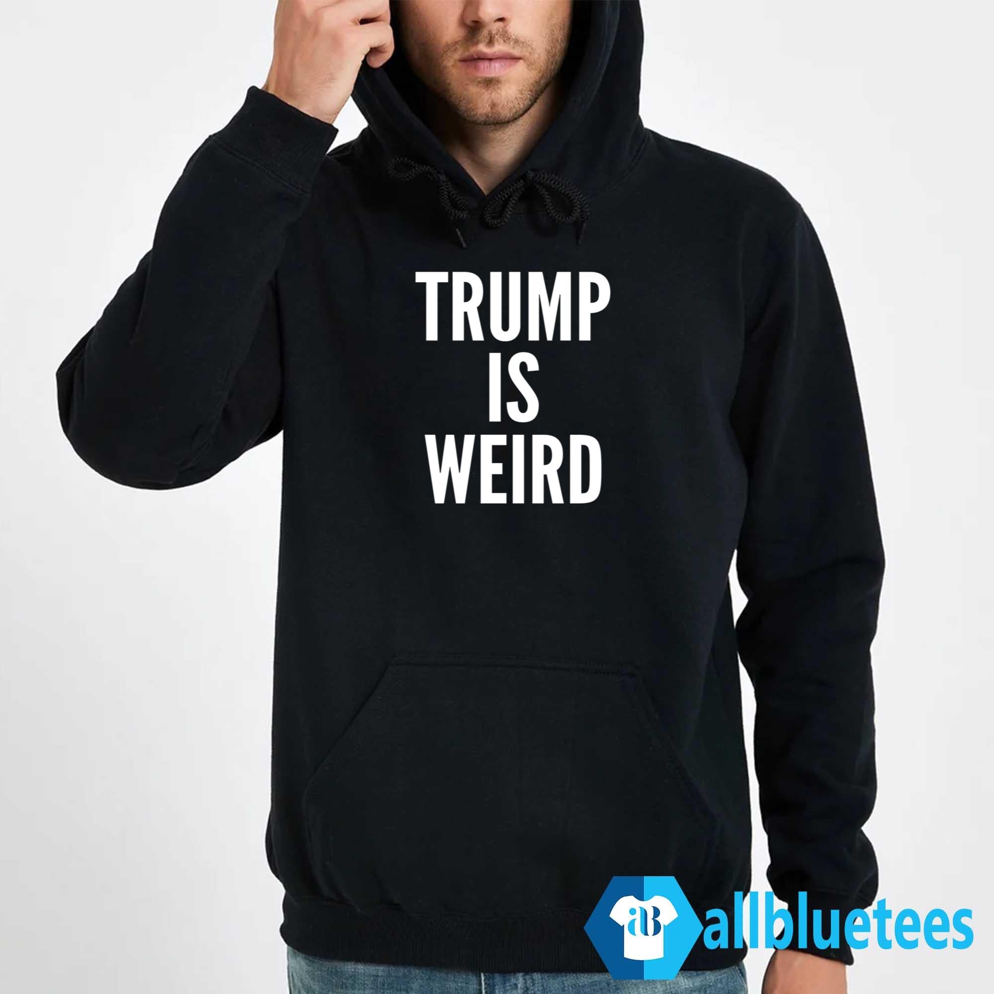 Trump Is Weird Shirt