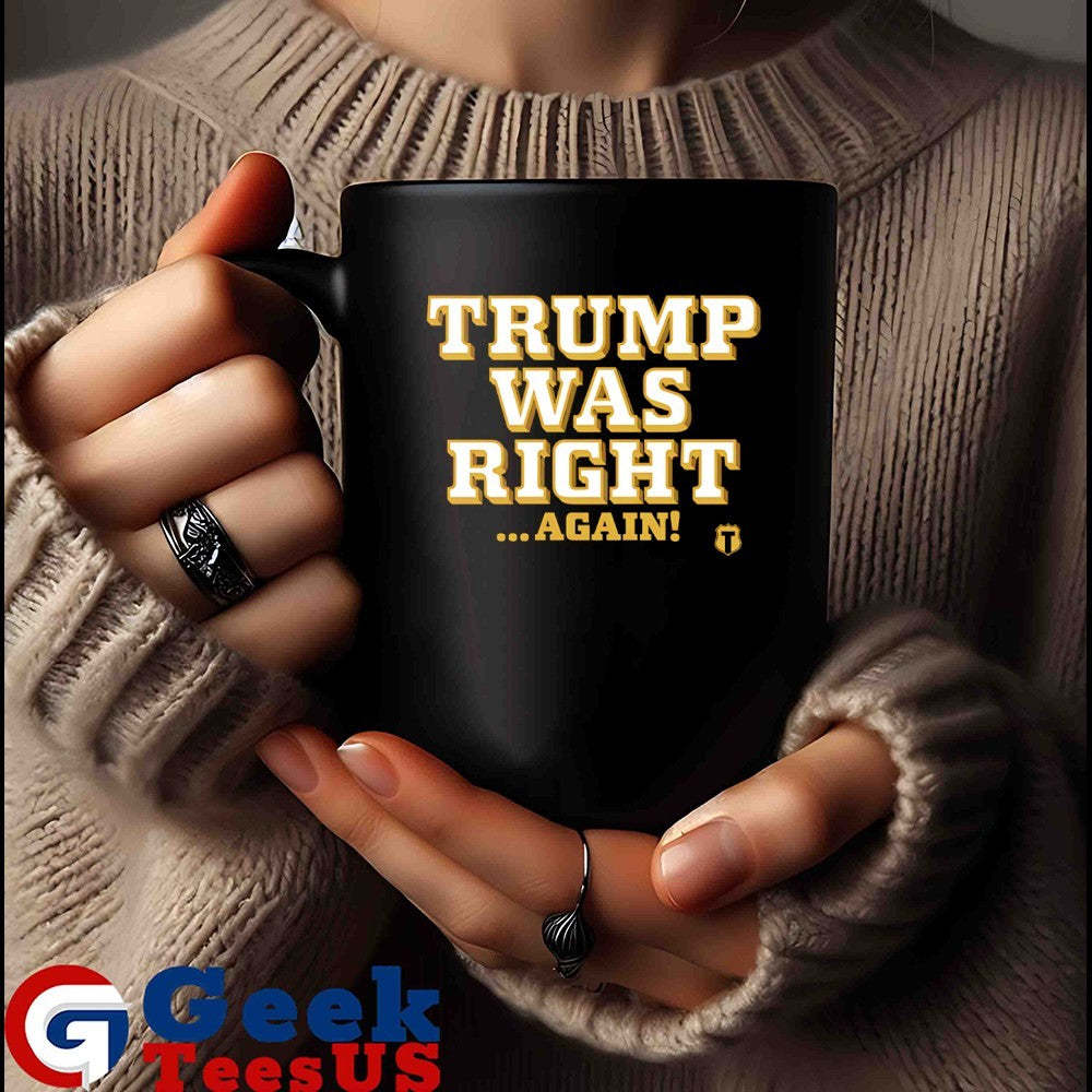 Trump was right again shirt