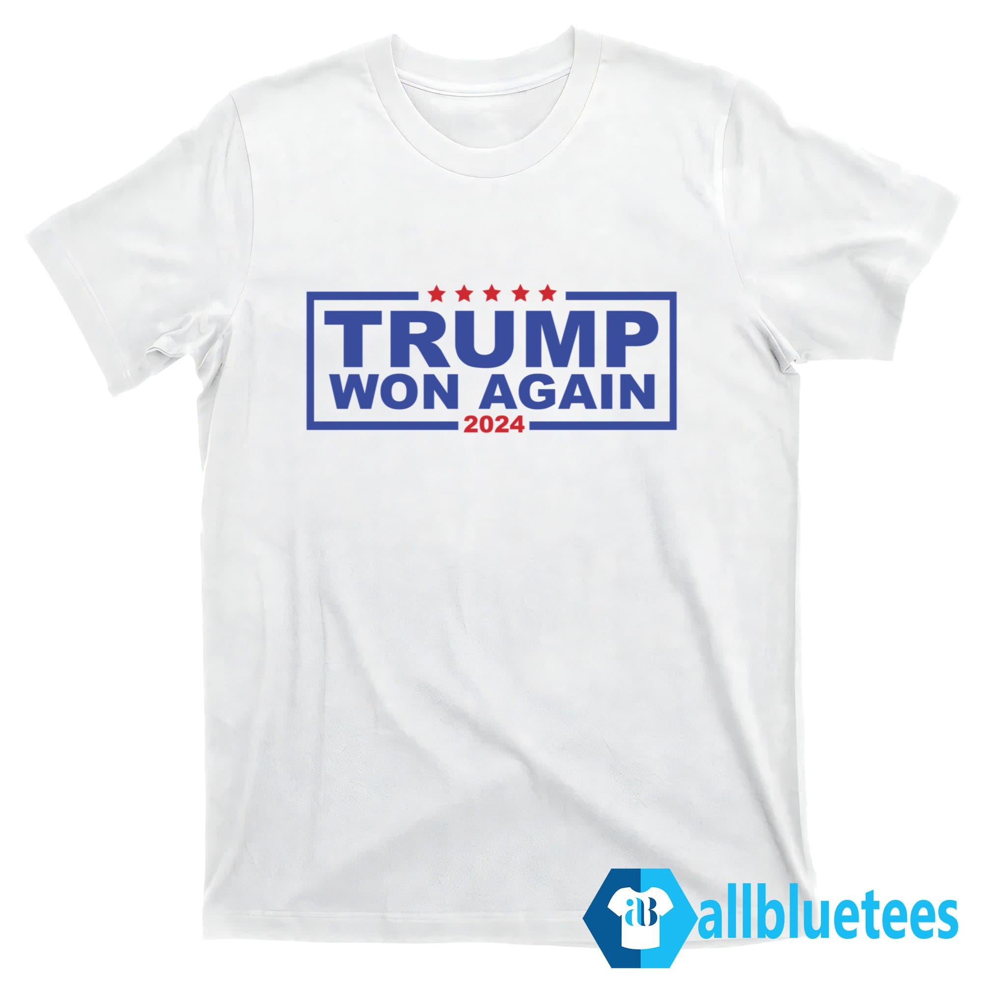 Trump Won Again 2024 Shirt