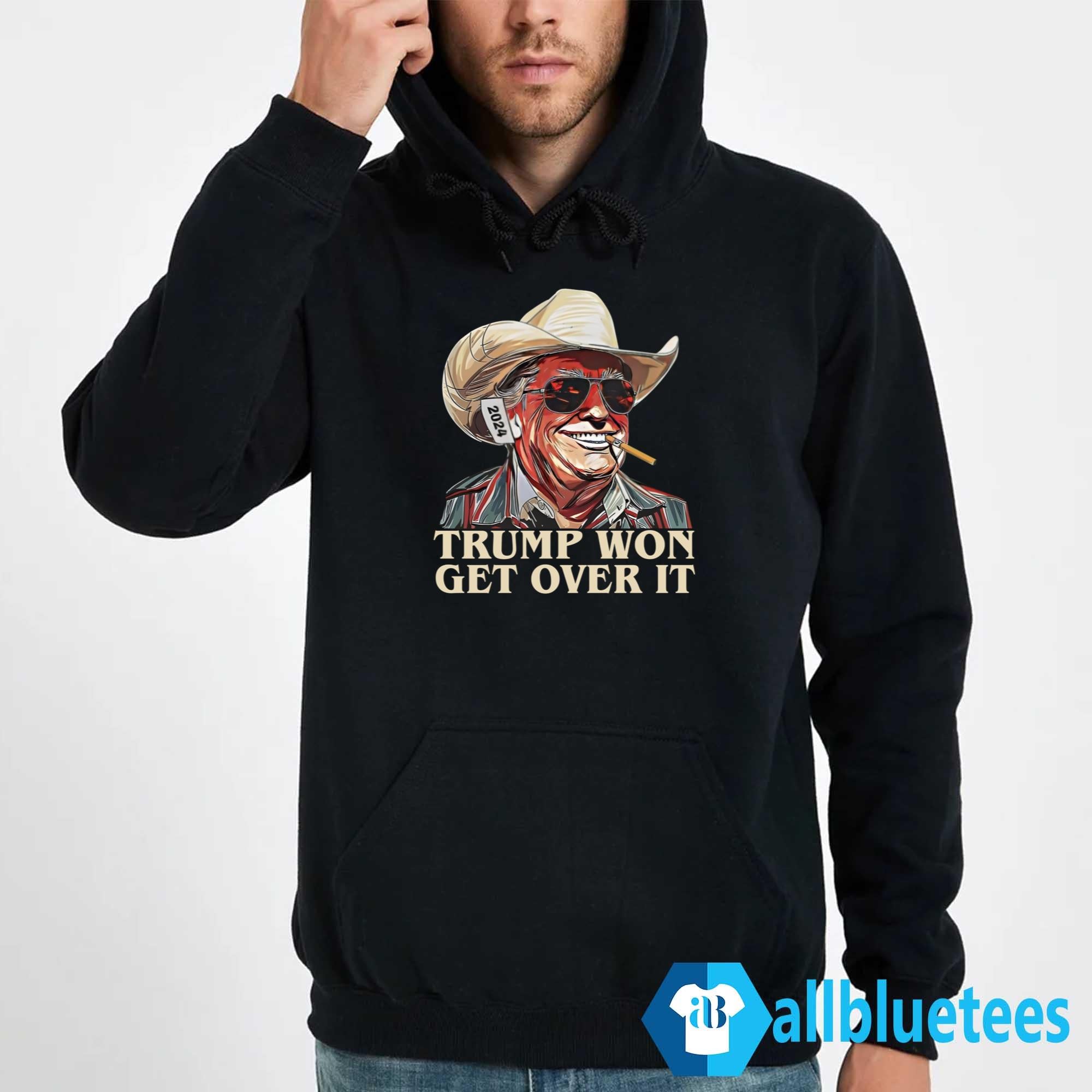 Trump Won Get Over It Shirt