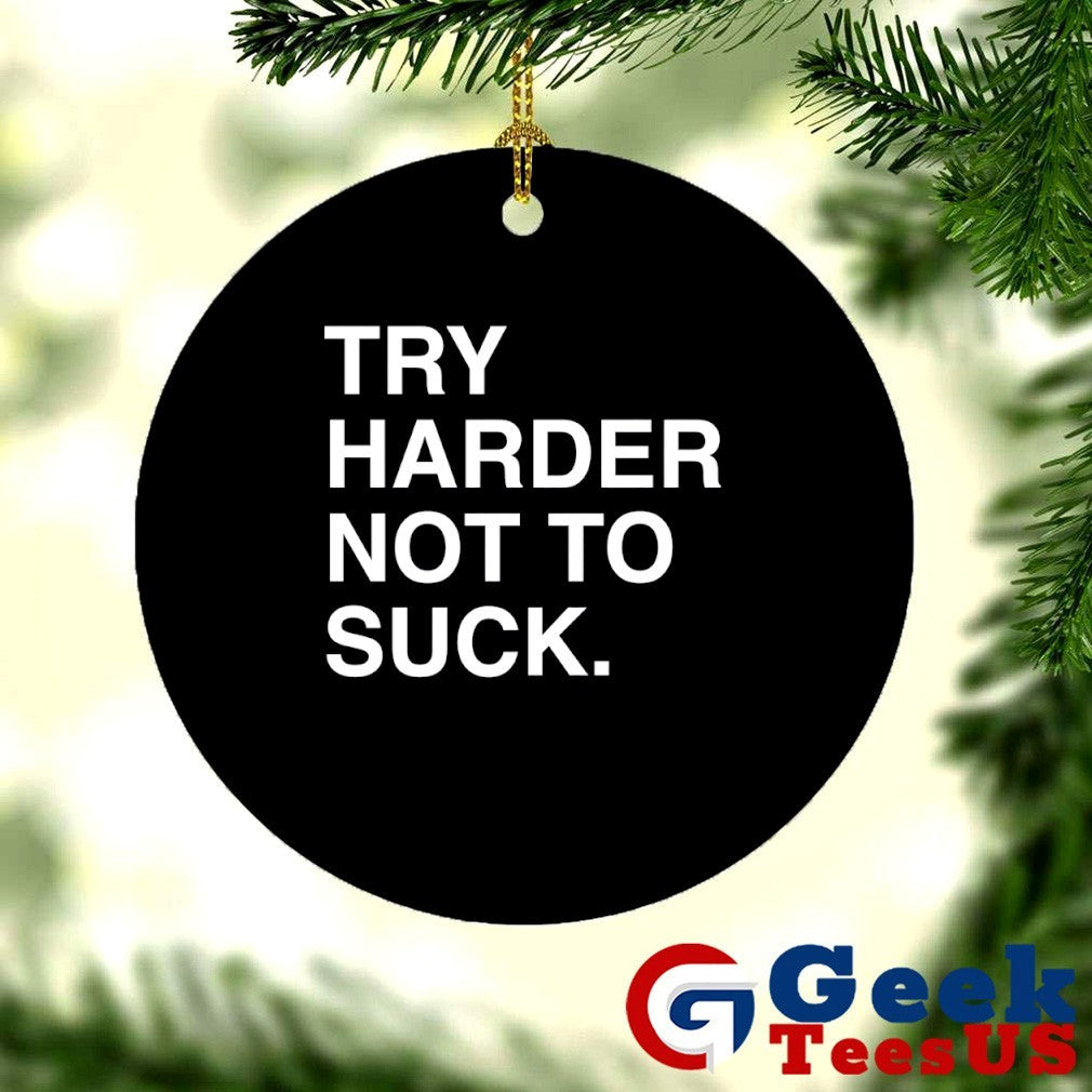 Try Harder not to suck T-shirt