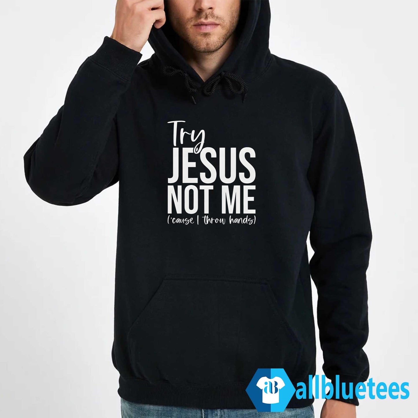 Try Jesus Not Me Shirt