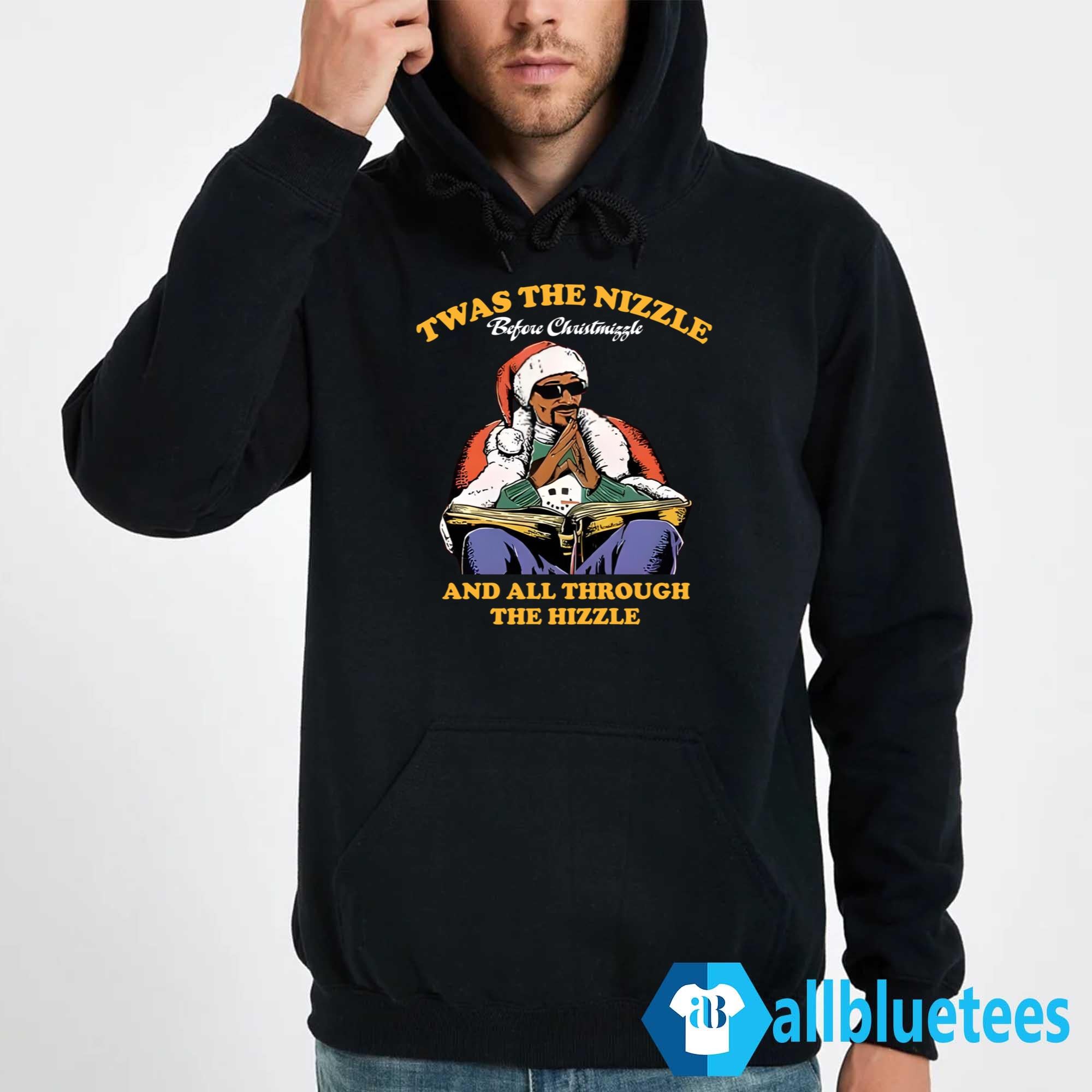Twas The Nizzle Before Christmizzle And All Through The Hizzle Shirt