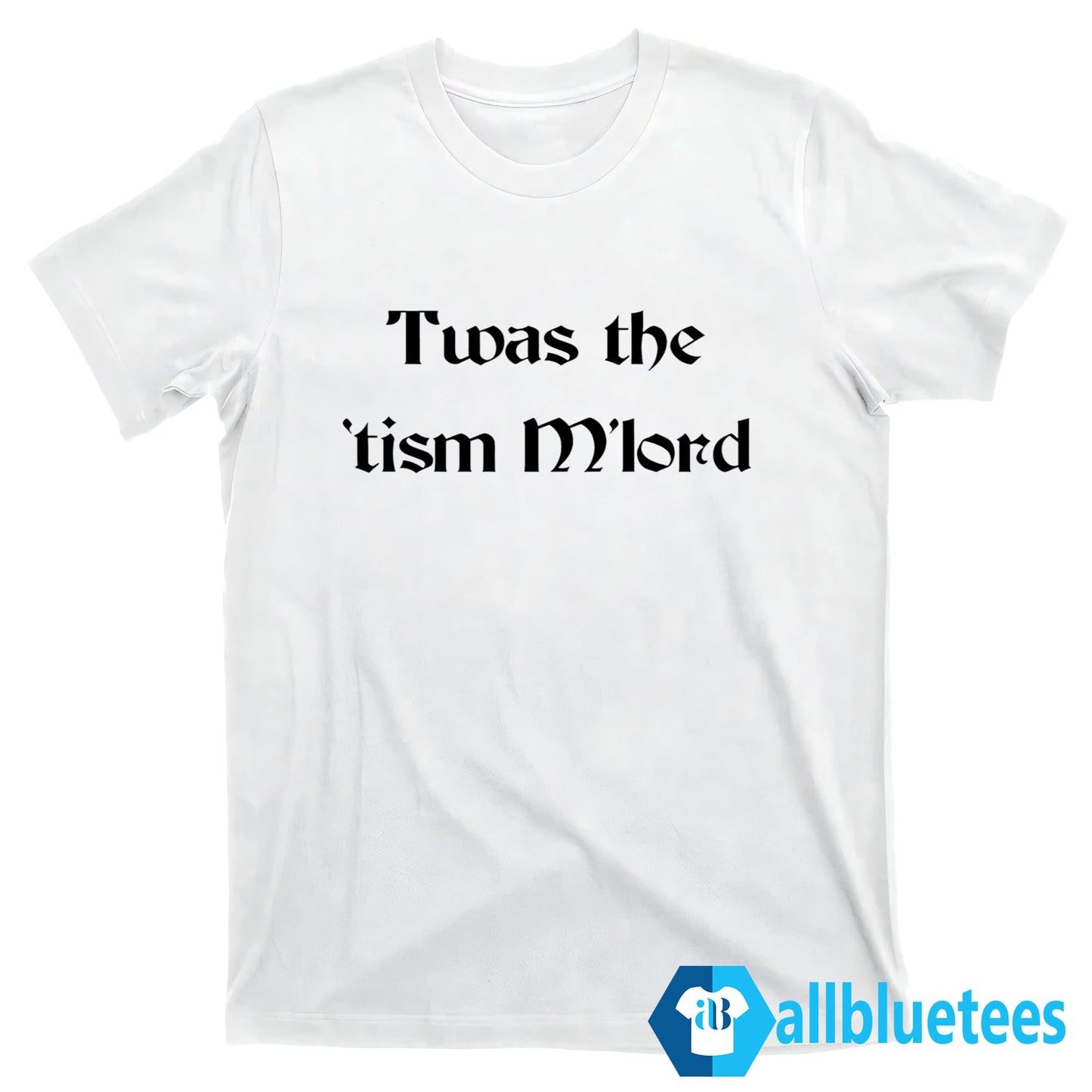 Twas The ‘Tism M’lord Shirt