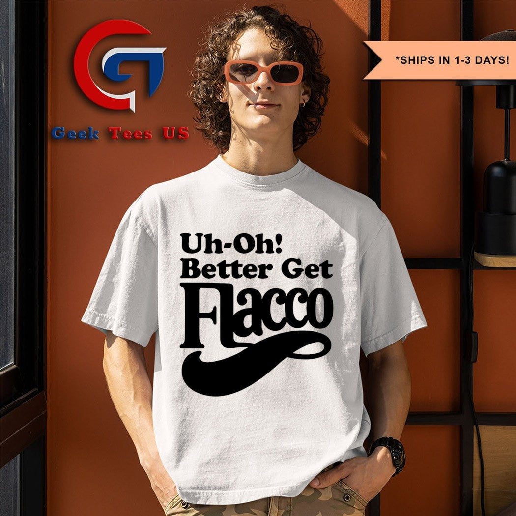 Uh Oh Better Get Flacco Cleveland Browns shirt