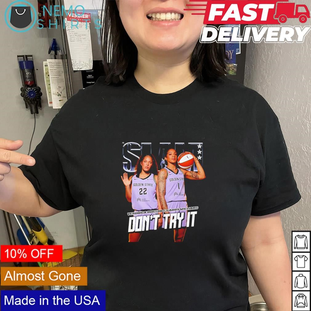 Veronica Burton and Gabby Williams Golden State Valkyries don’t try it shirt