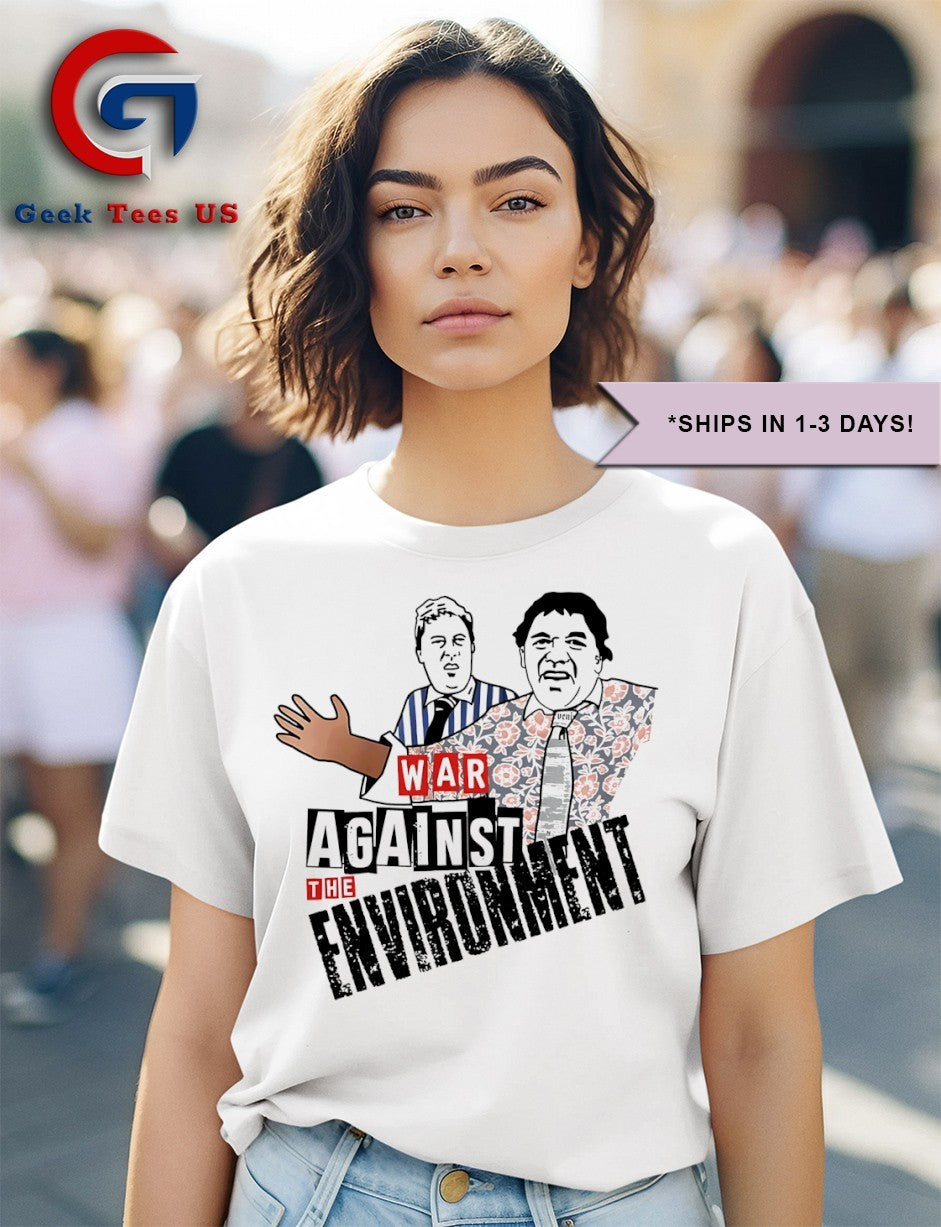 Vic and Bob war against the environment shirt