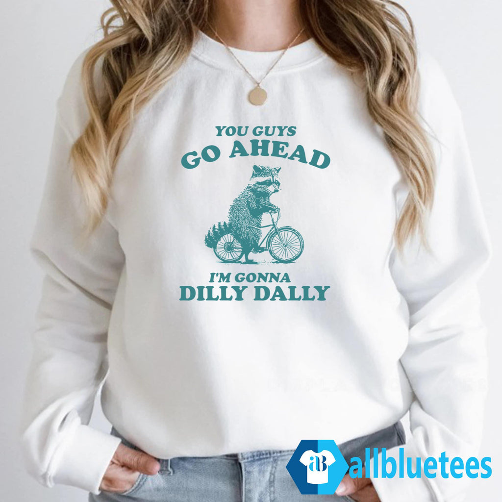 Vintage Raccoon You Guy Go Ahead I’m Gonna Dilly Dally Shirt