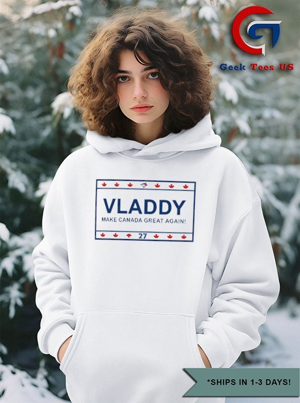 Vladdy Make Canada Great Again 27 Vladimir Guerrero Jr. Toronto Blue Jays shirt