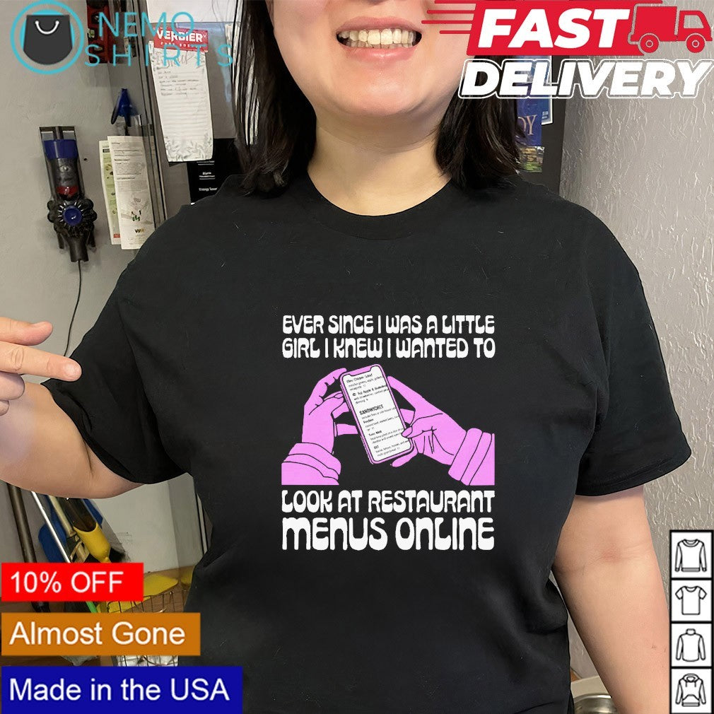 Ever since I was a little girl I knew I wanted to read restaurant menus online shirt