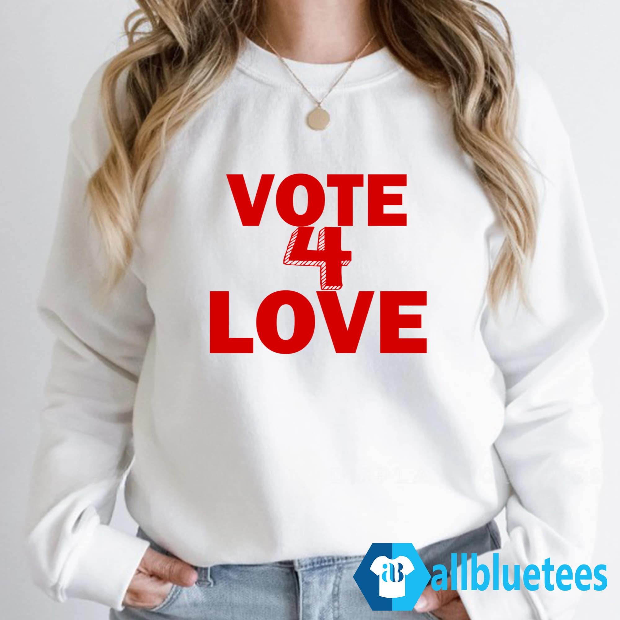 Vote 4 Love Shirt