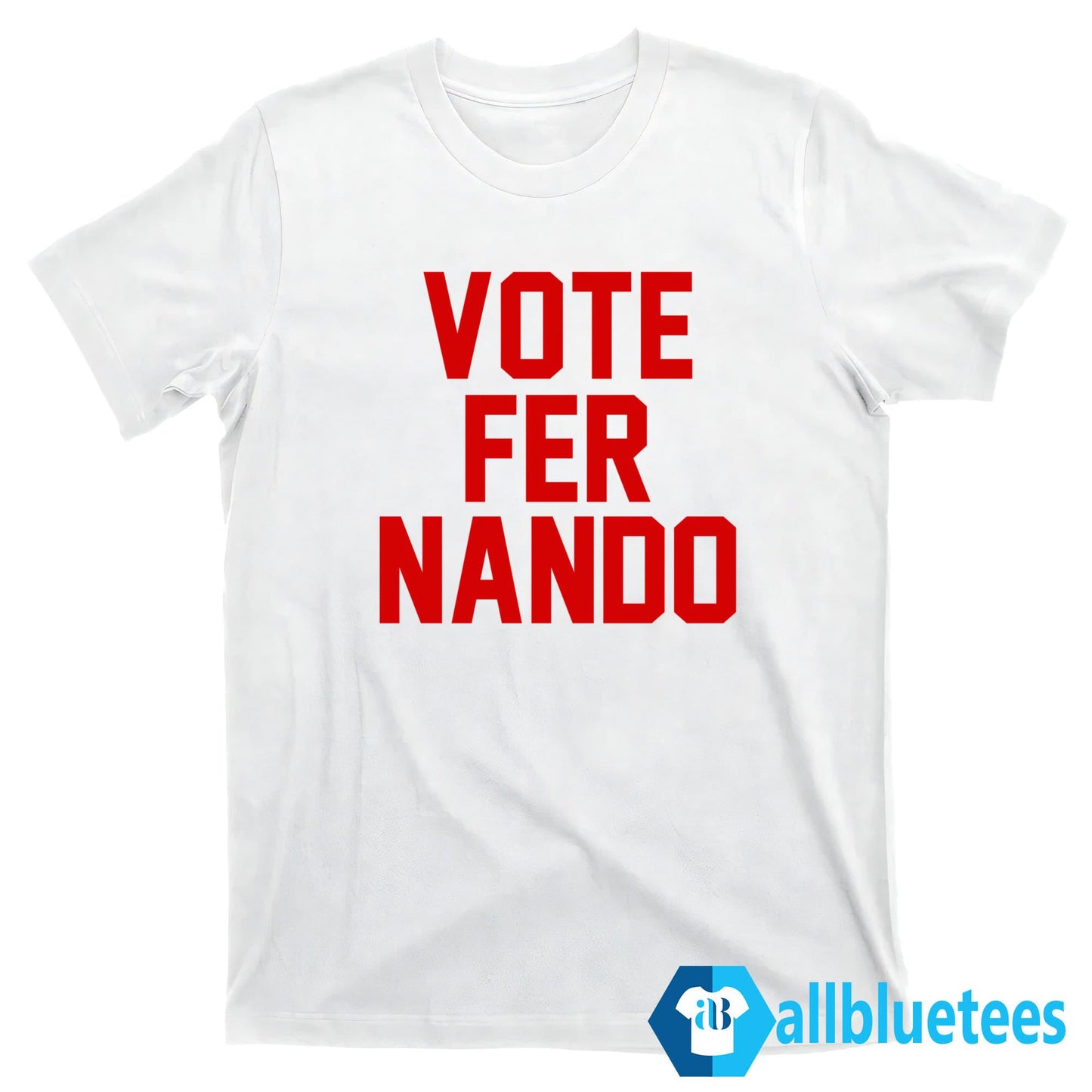 Vote Fer Nando Shirt